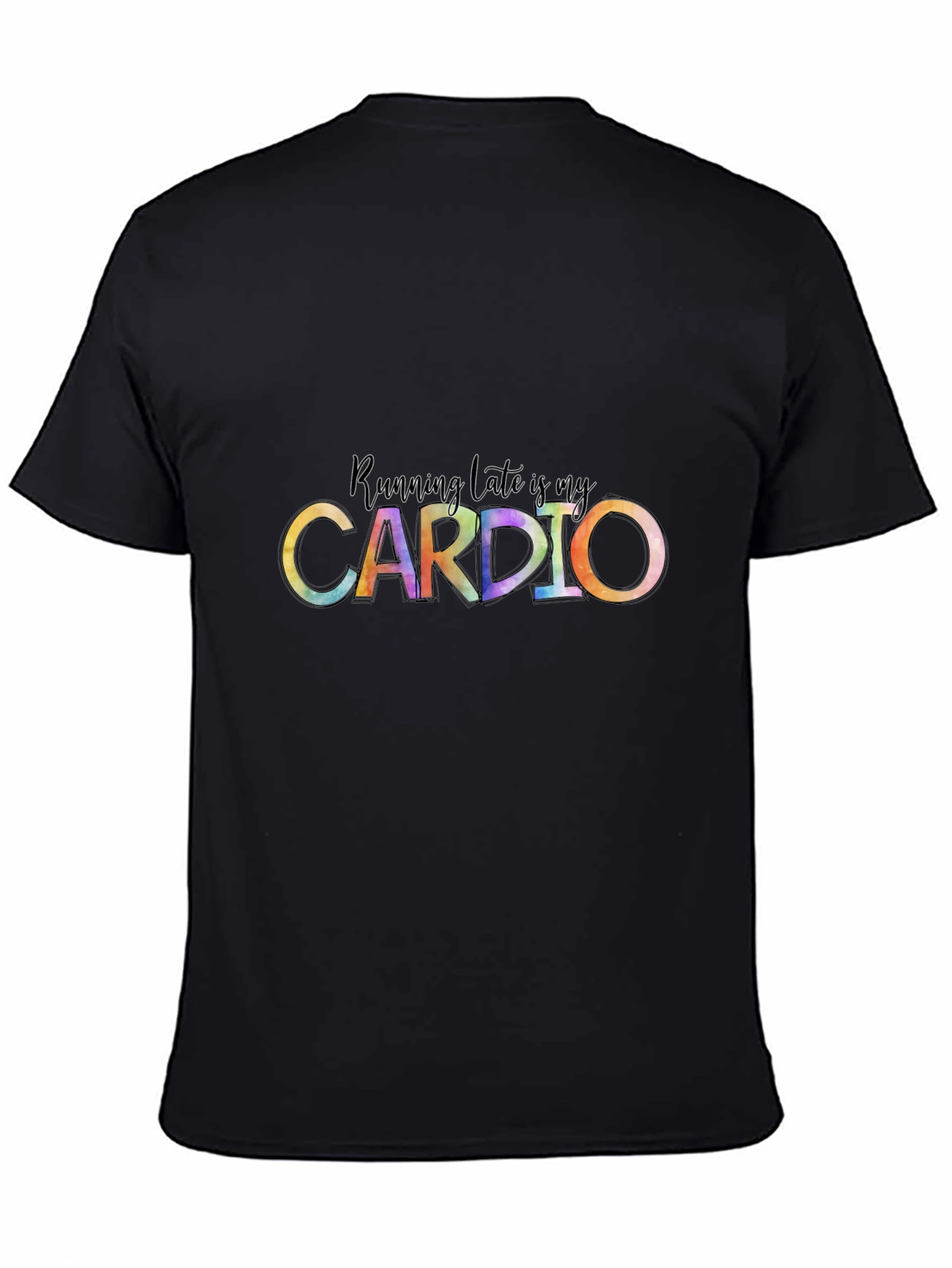 Running Late Is My Cardio Black T-Shirt