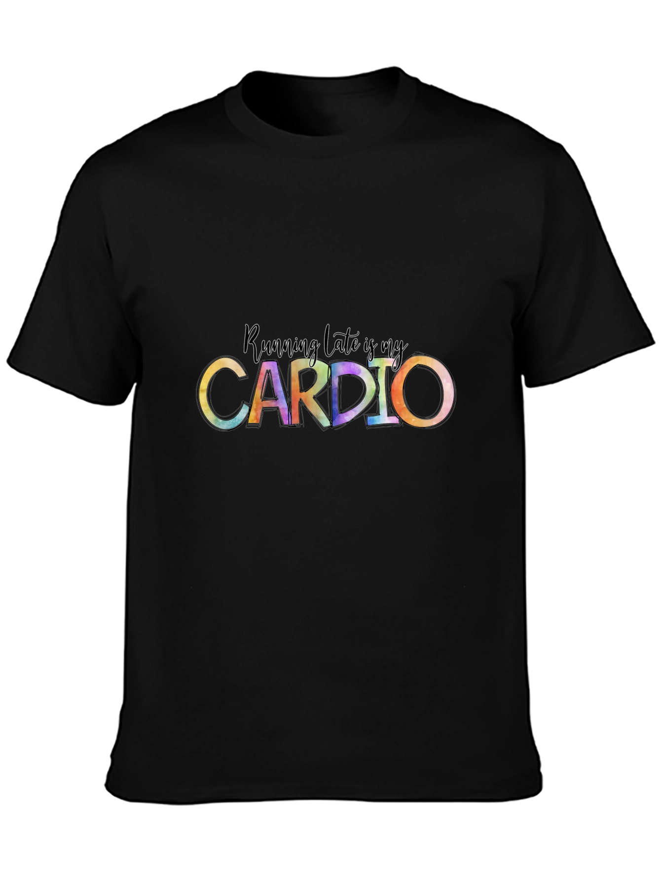 Running Late Is My Cardio Black T-Shirt