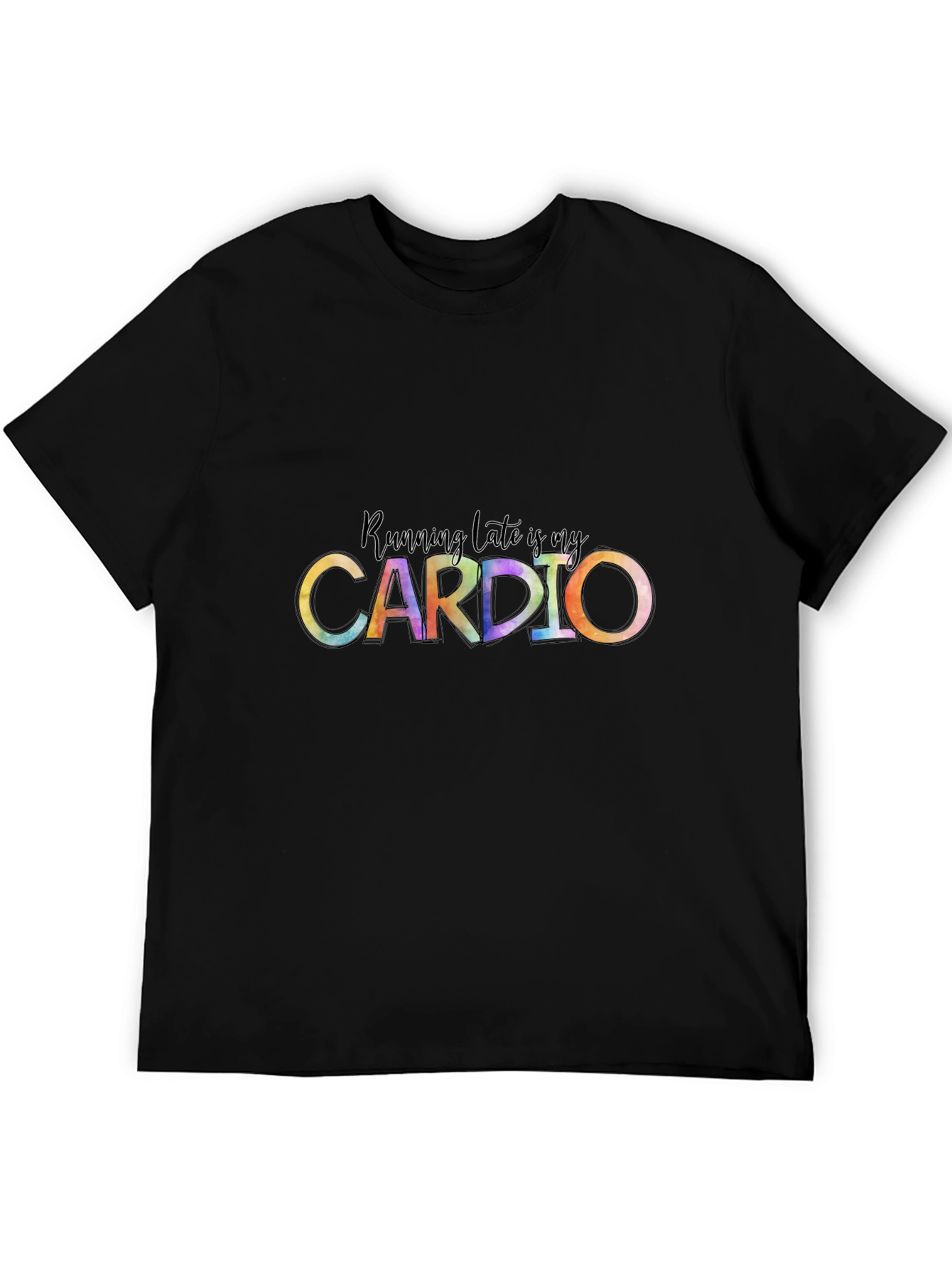 Running Late Is My Cardio Black T-Shirt