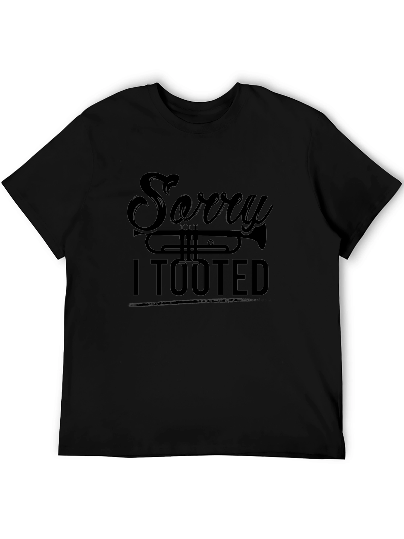 Sorry I Tooted - Trumpet Funny T-Shirt