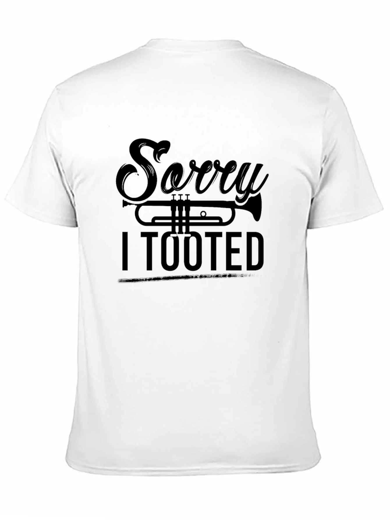 Sorry I Tooted - Trumpet Funny T-Shirt