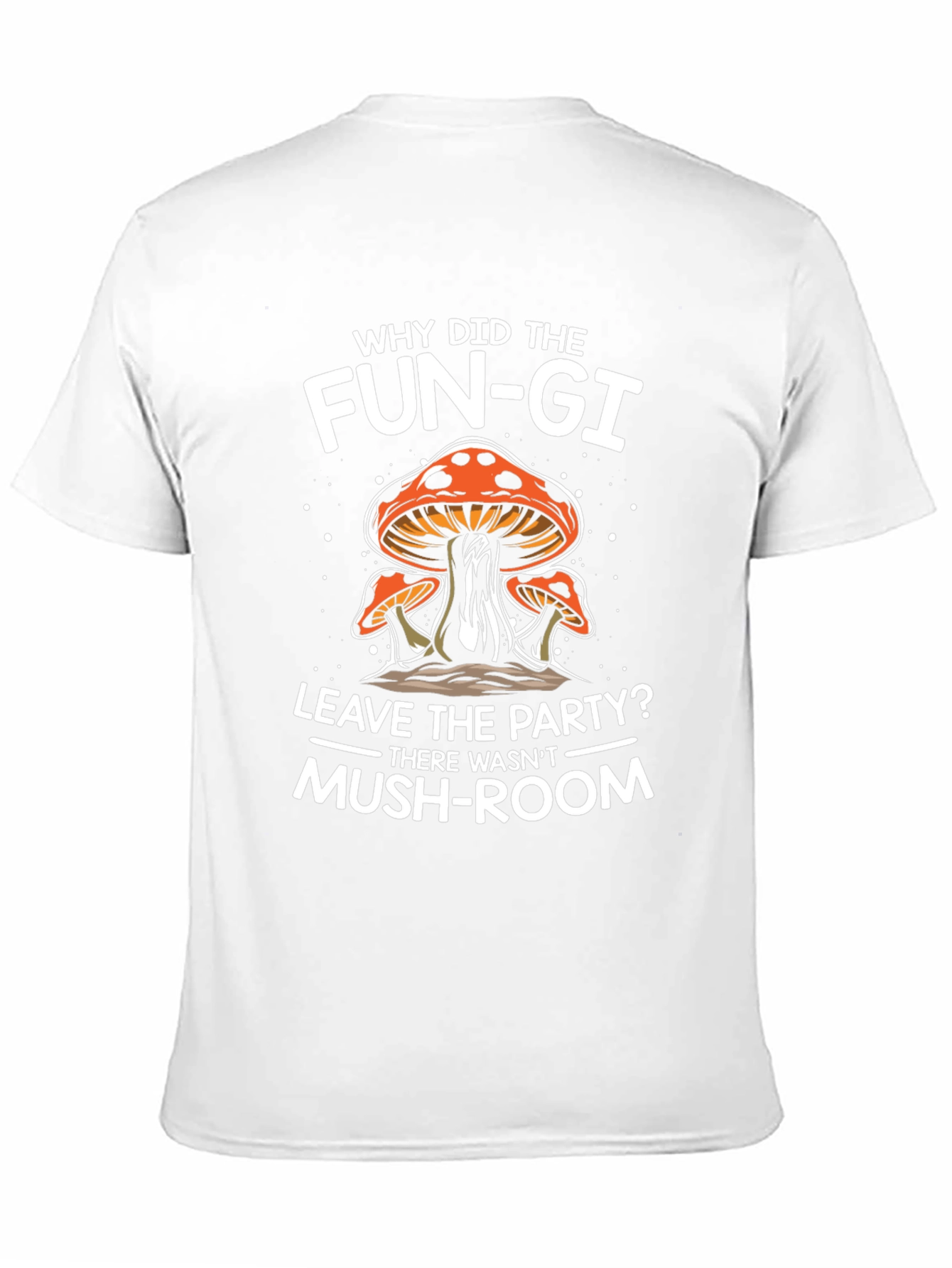 Funny Mushroom Pun T-Shirt - Why Did The Fun-gi