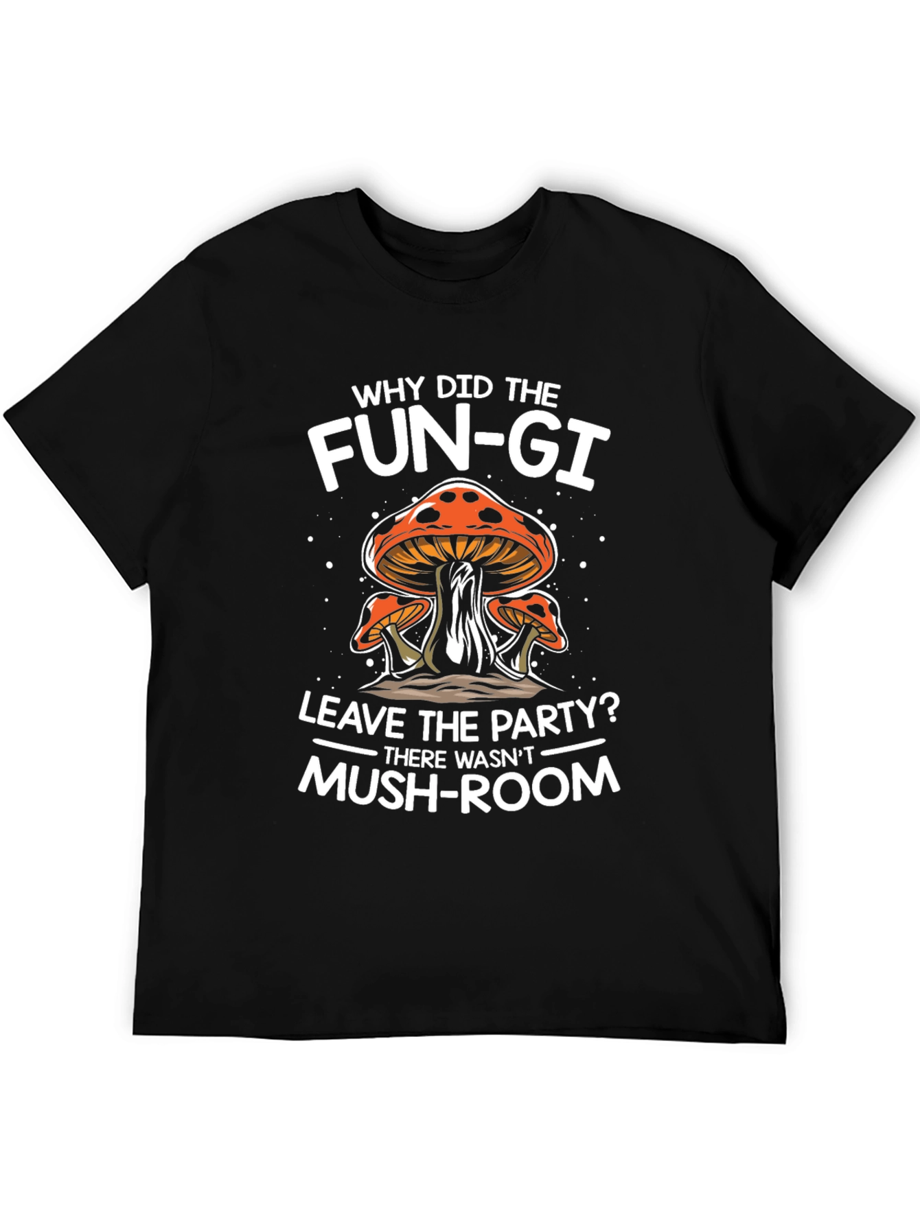 Funny Mushroom Pun T-Shirt - Why Did The Fun-gi