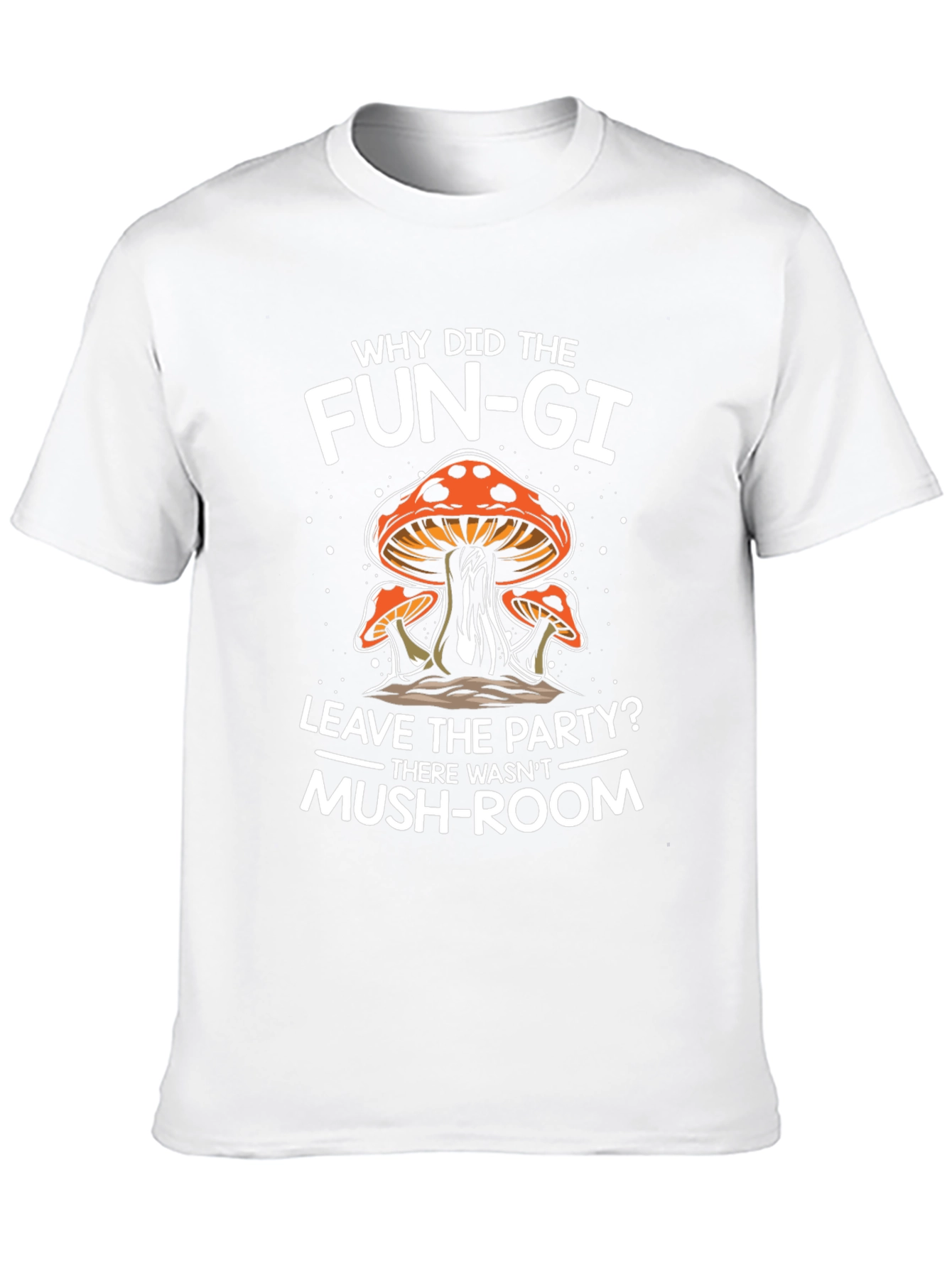 Funny Mushroom Pun T-Shirt - Why Did The Fun-gi