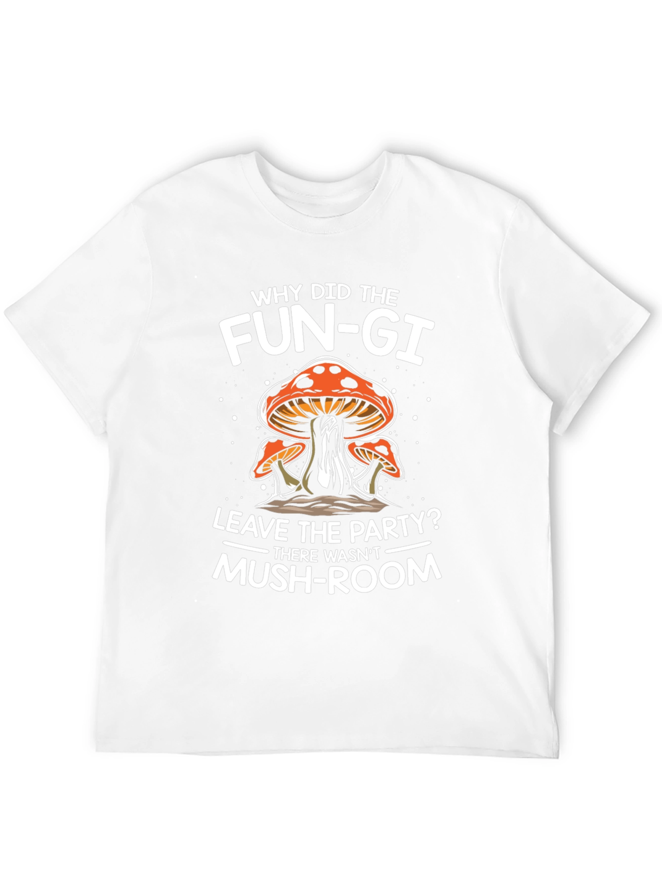 Funny Mushroom Pun T-Shirt - Why Did The Fun-gi