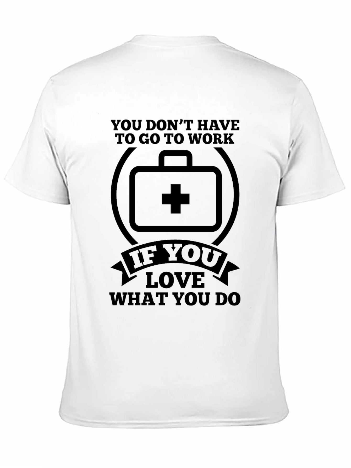 Love What You Do T-Shirt