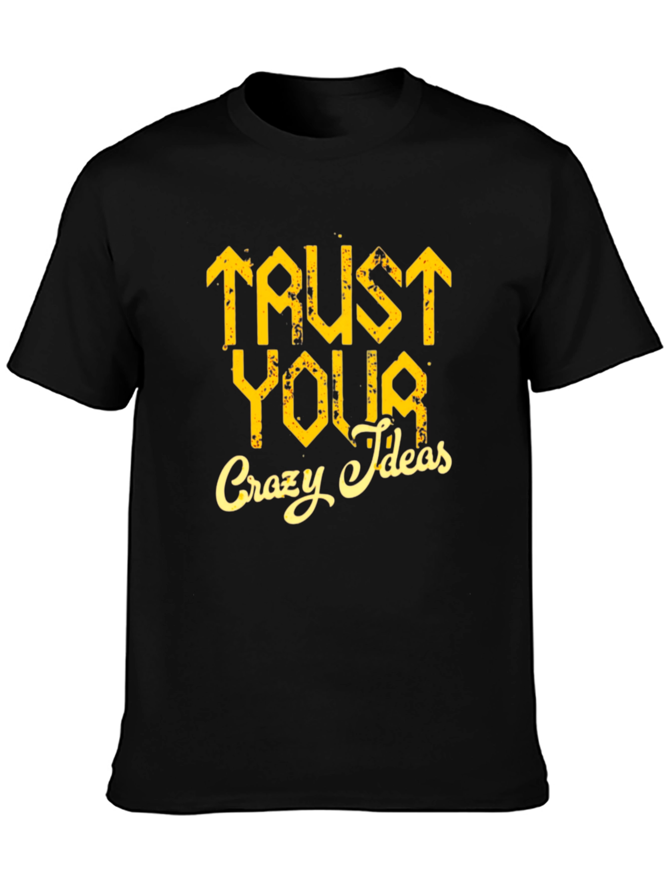 Trust Your Crazy Ideas Graphic Tee