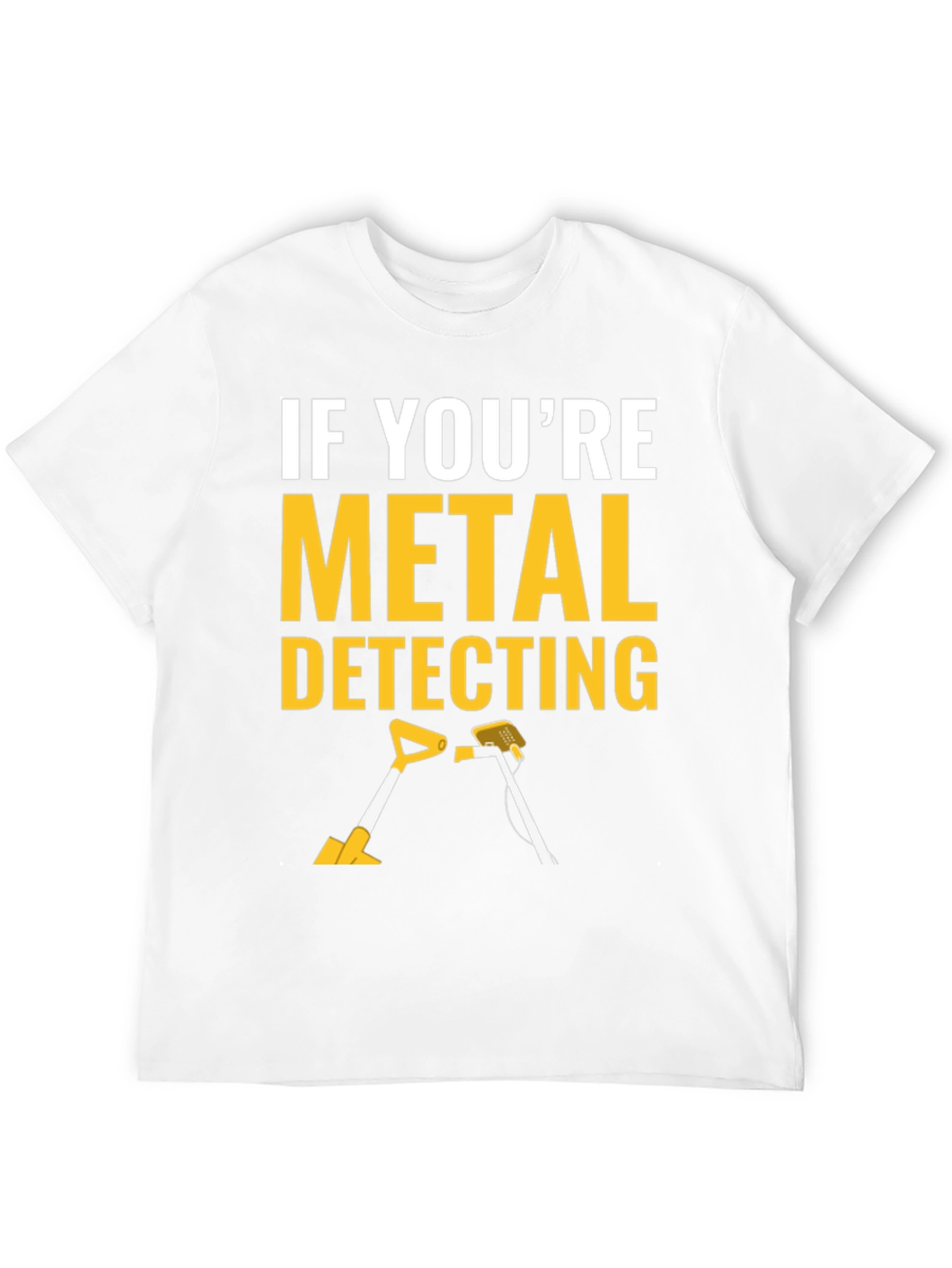 Metal Detecting T-Shirt - Funny Detectorist Tee