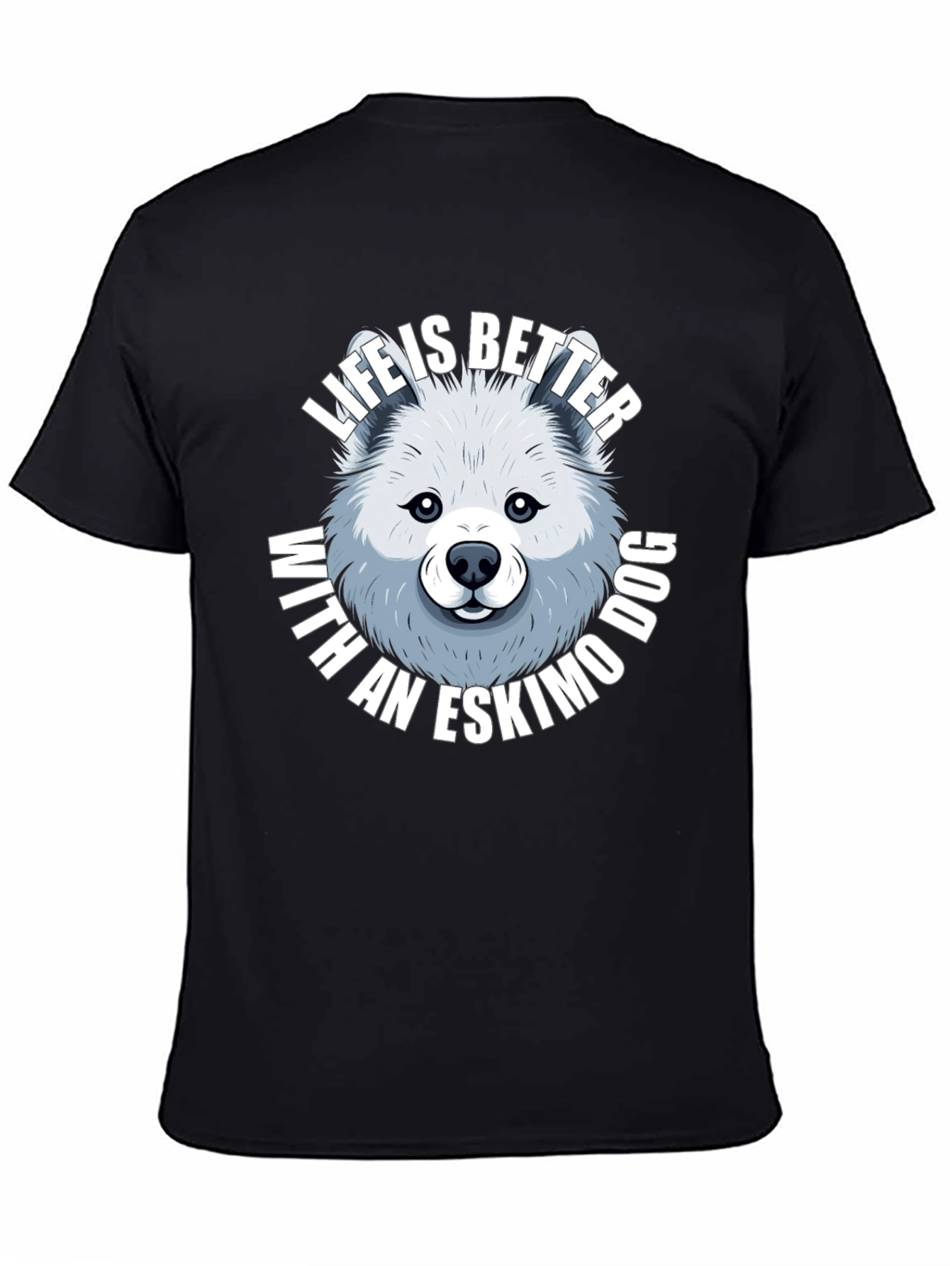 Life is Better with an Eskimo Dog T-Shirt