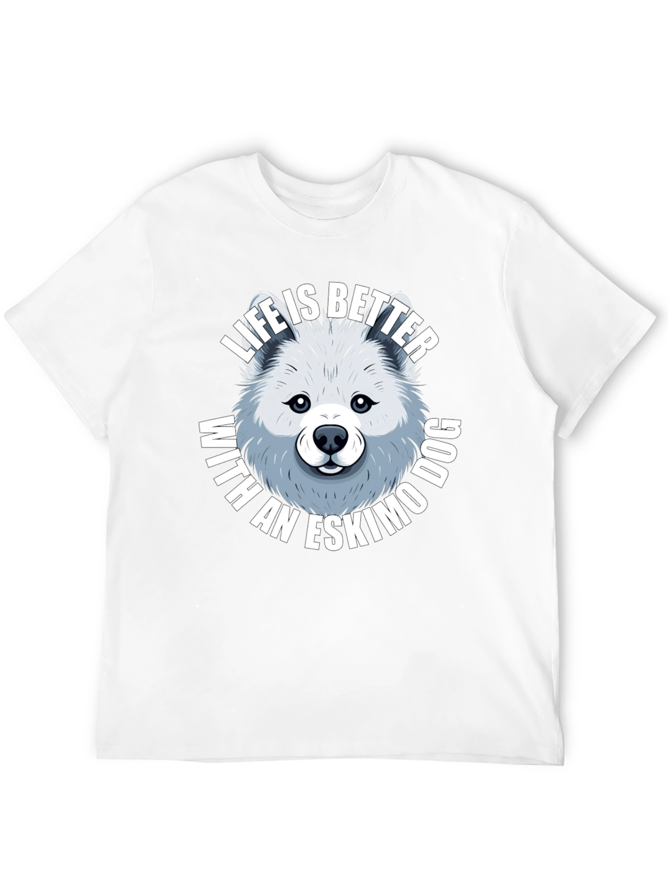 Life is Better with an Eskimo Dog T-Shirt