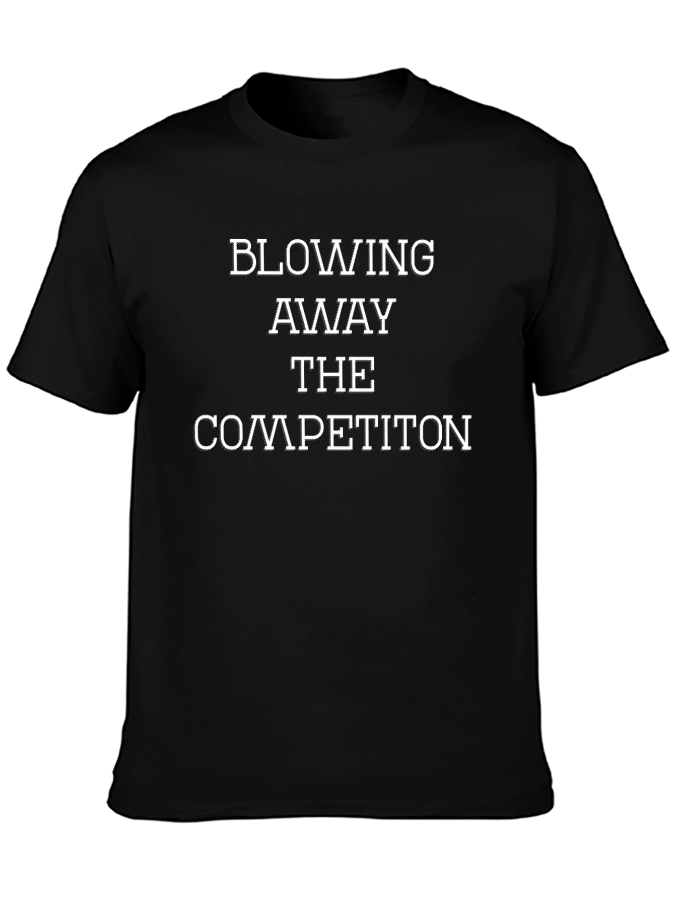Blowing Away Competition T-Shirt - Motivational Tee