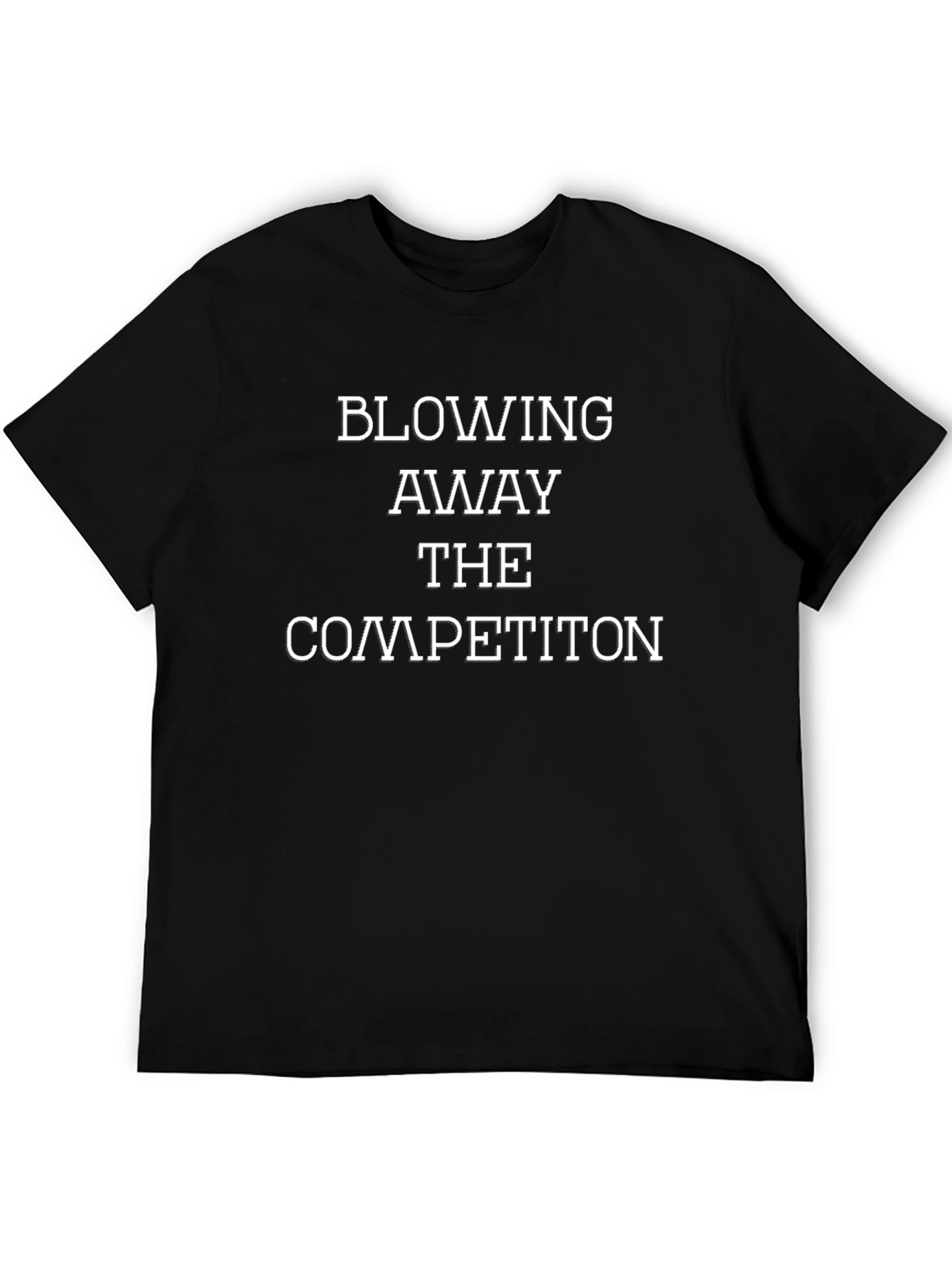 Blowing Away Competition T-Shirt - Motivational Tee