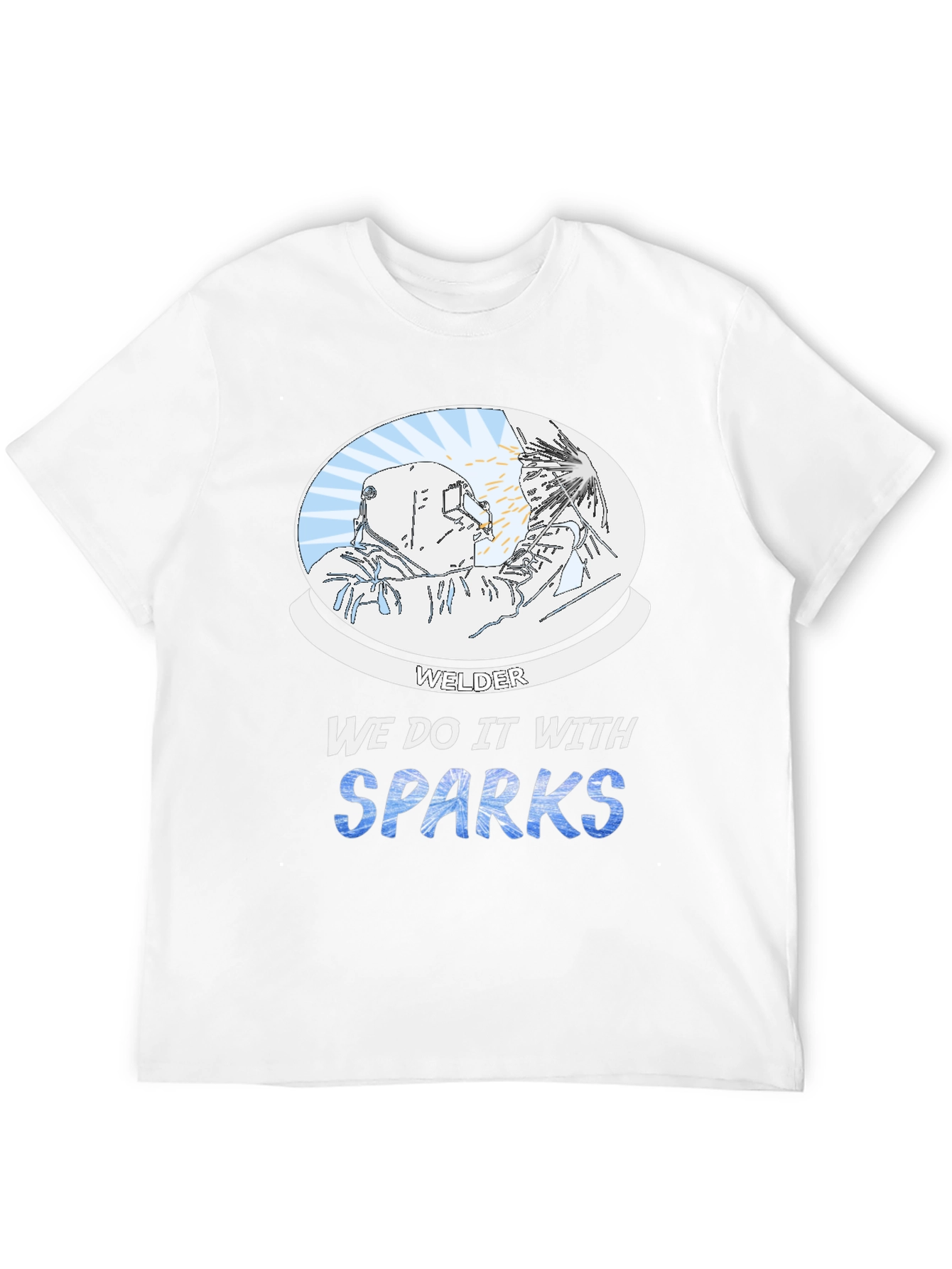Welder We Do it With Sparks Graphic T-Shirt