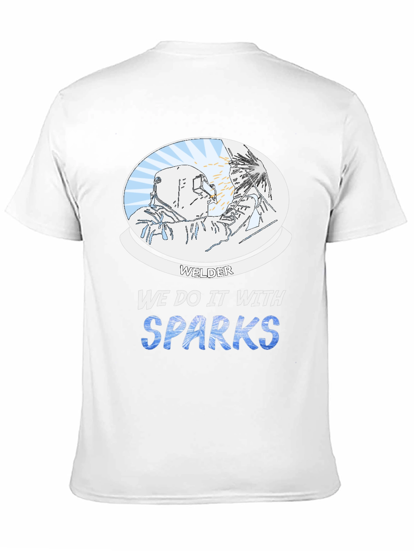 Welder We Do it With Sparks Graphic T-Shirt