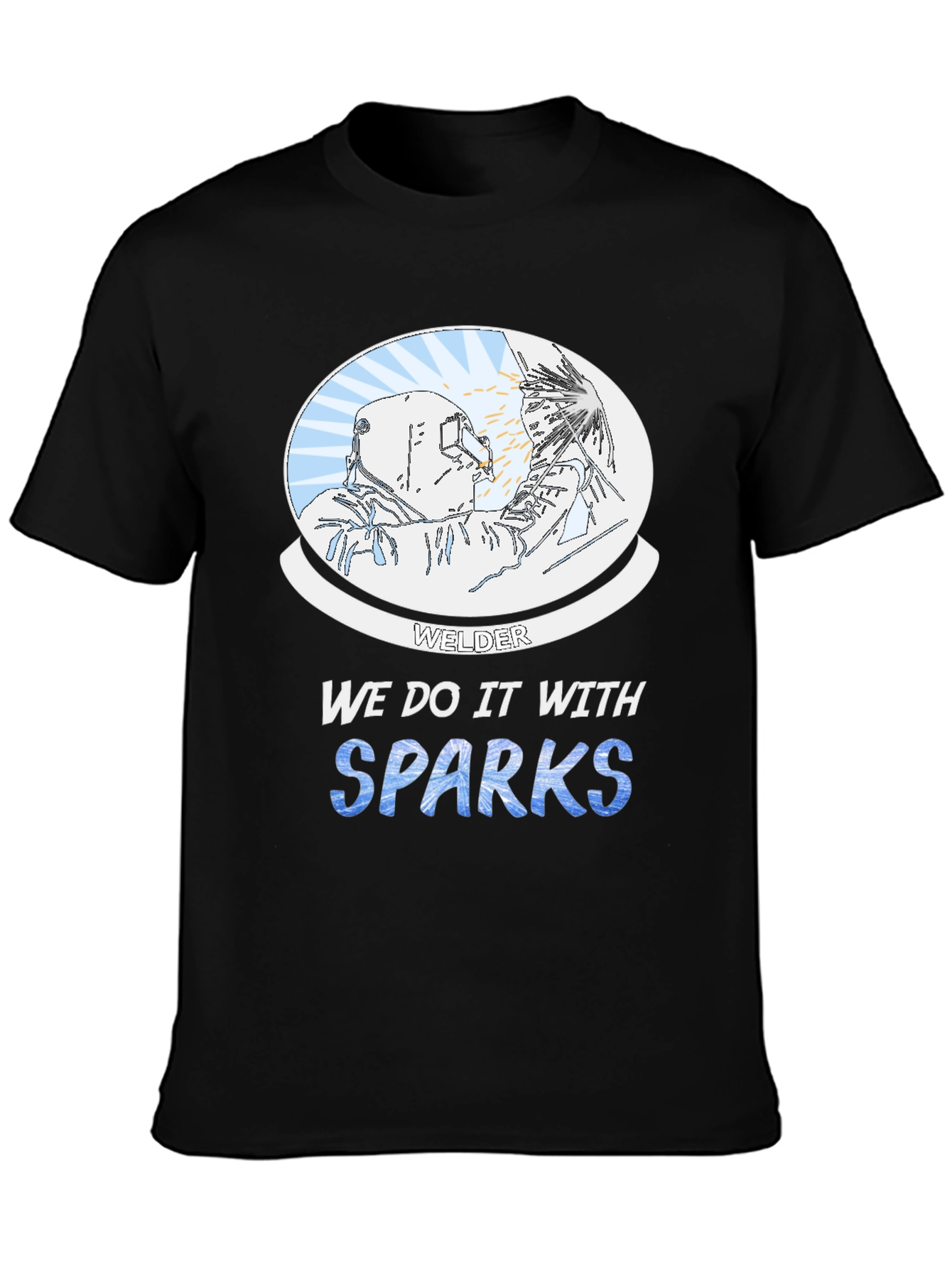 Welder We Do it With Sparks Graphic T-Shirt