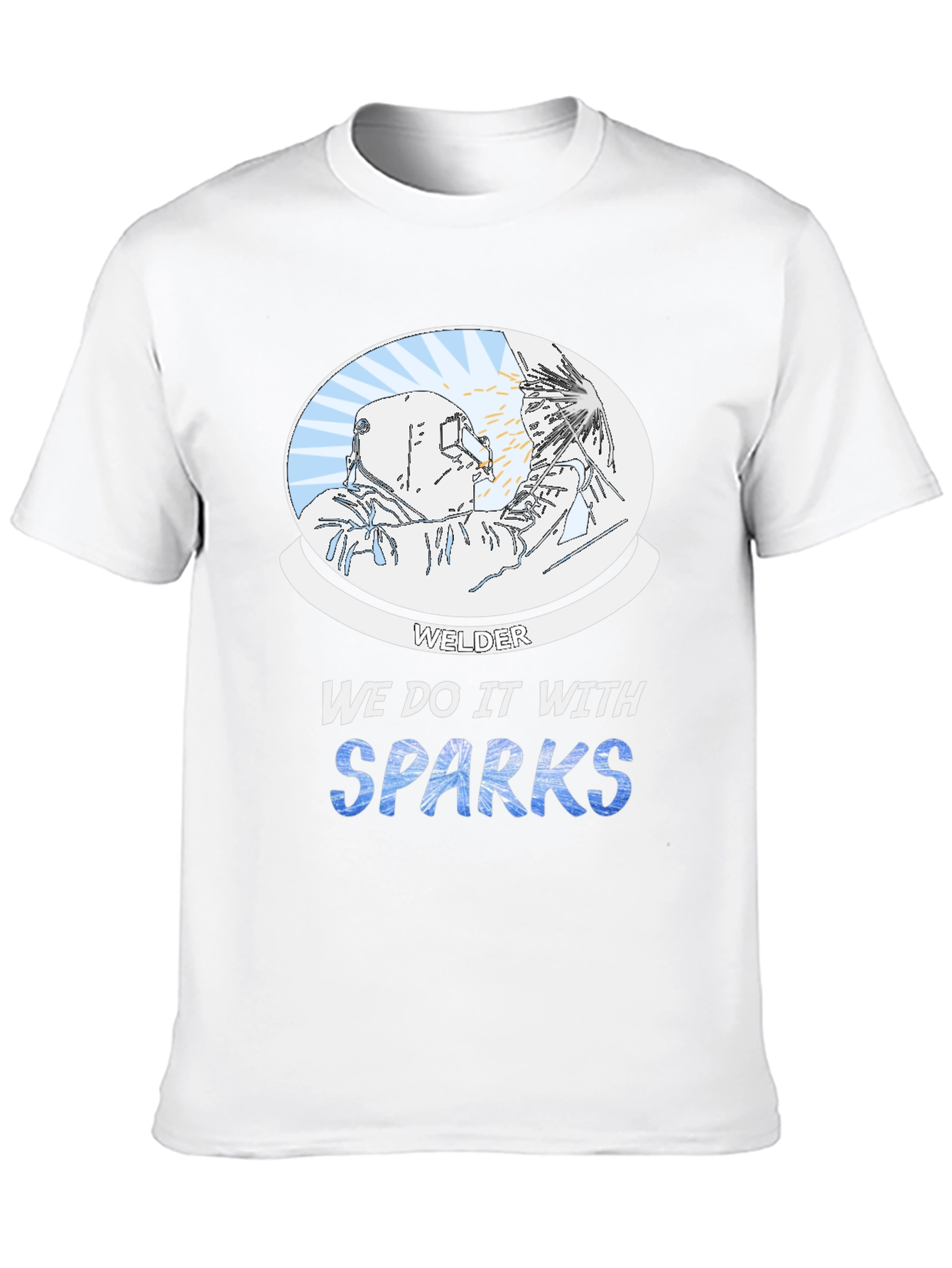 Welder We Do it With Sparks Graphic T-Shirt