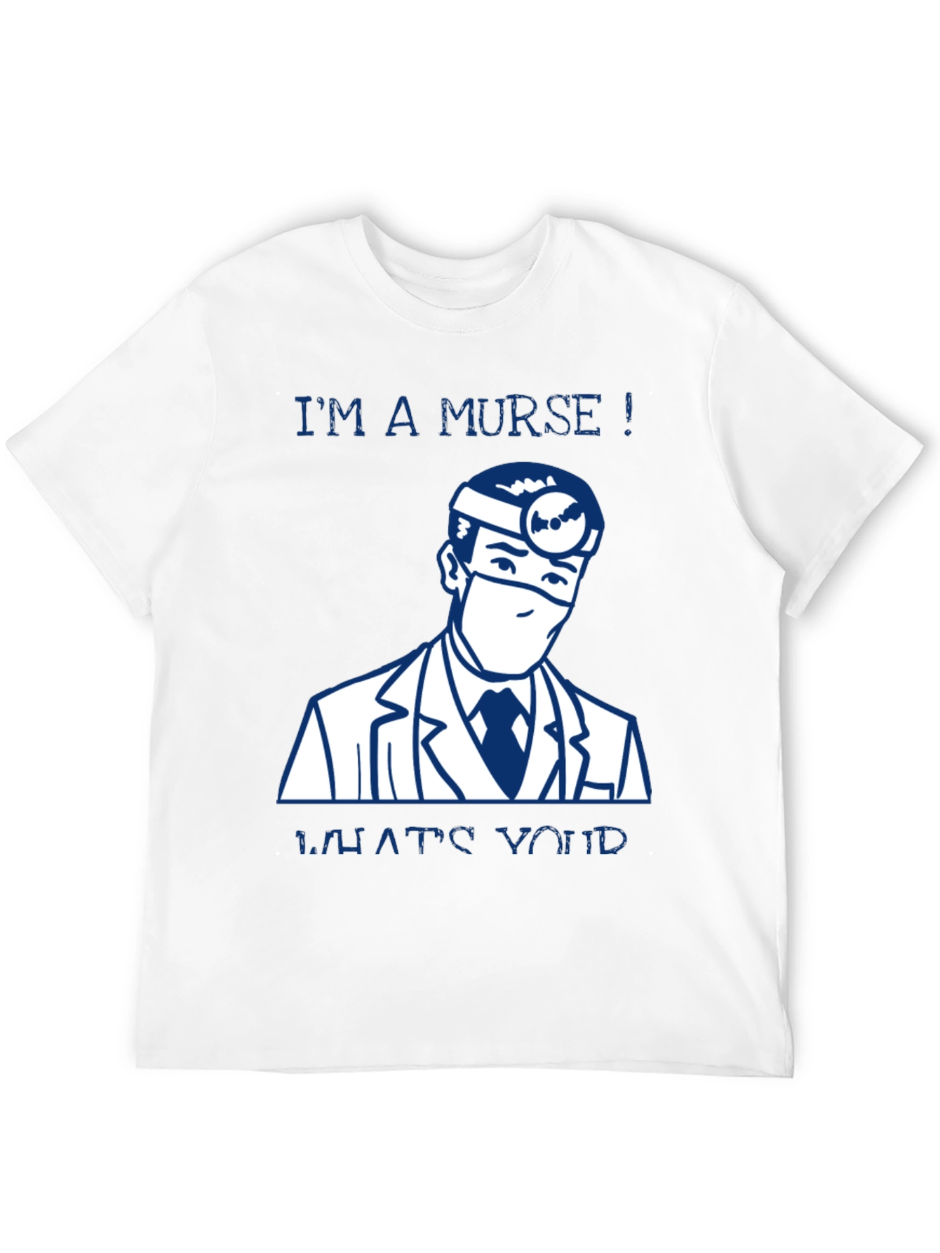 Im a Murse! Funny Nurse T-Shirt