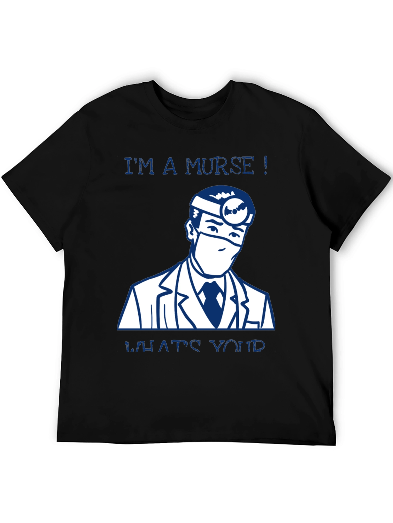 Im a Murse! Funny Nurse T-Shirt