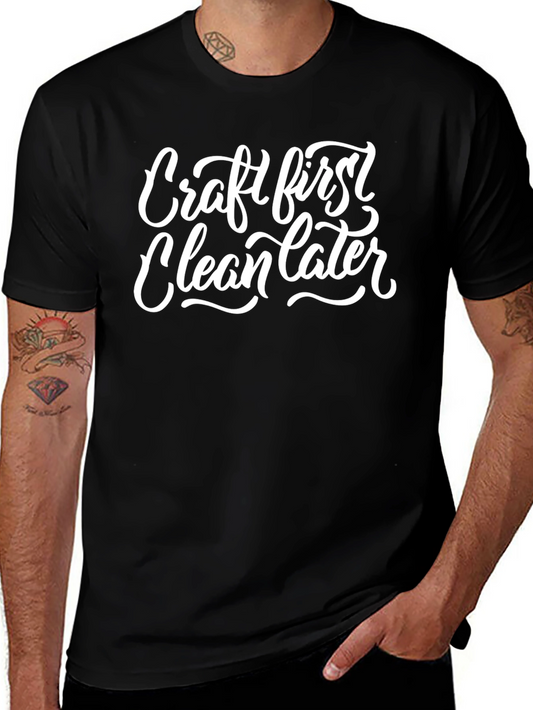 Craft First Clean Later Graphic Tee