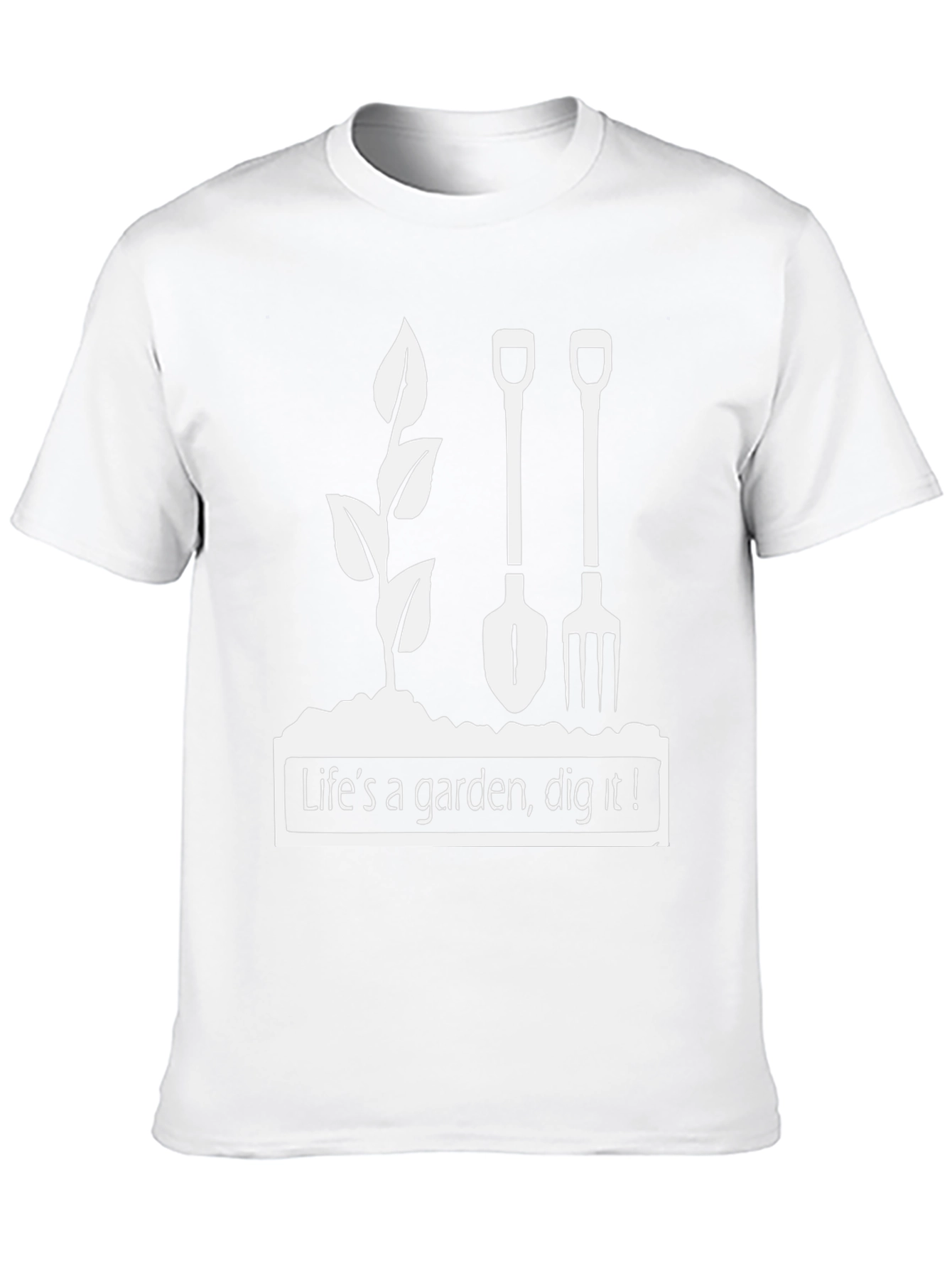 Lifes a Garden Dig It T-Shirt