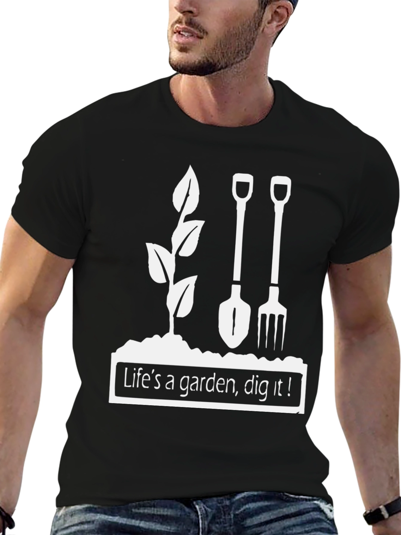 Lifes a Garden Dig It T-Shirt