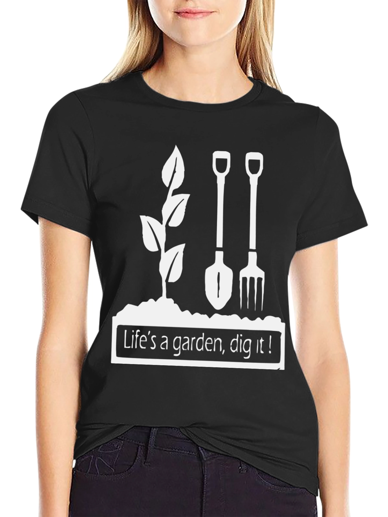 Lifes a Garden Dig It T-Shirt