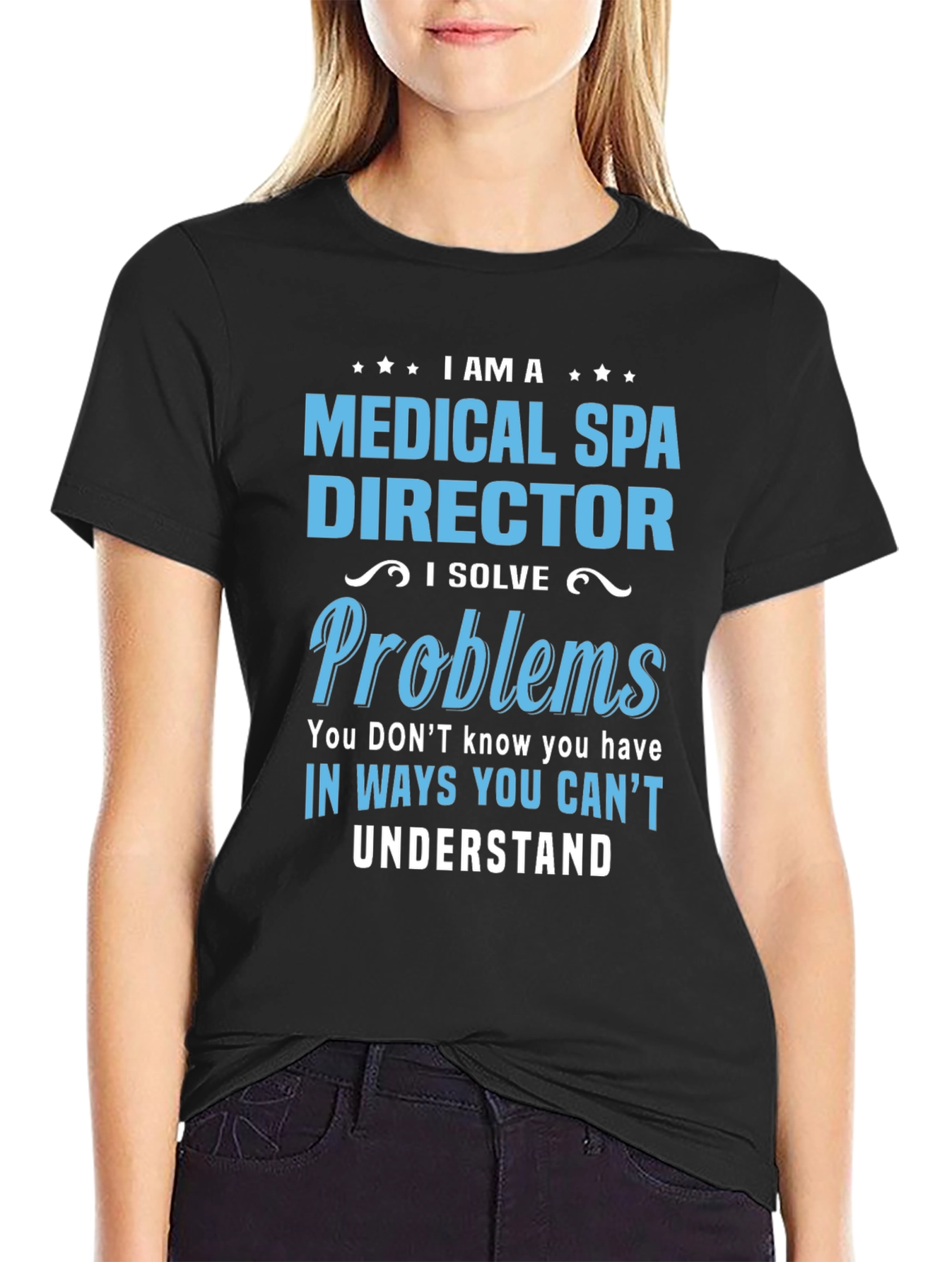 Medical Spa Director T-Shirt: I Solve Problems Tee