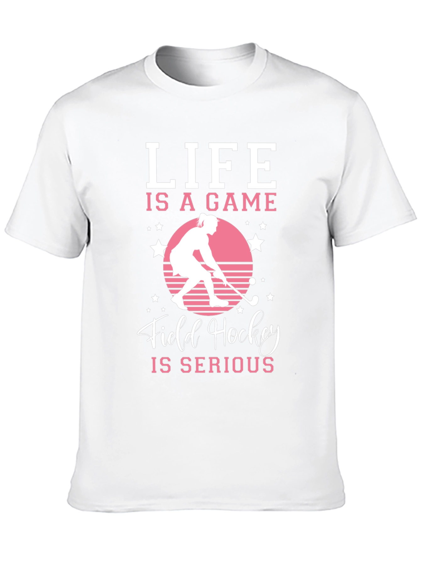 Life Is A Game Field Hockey T-Shirt