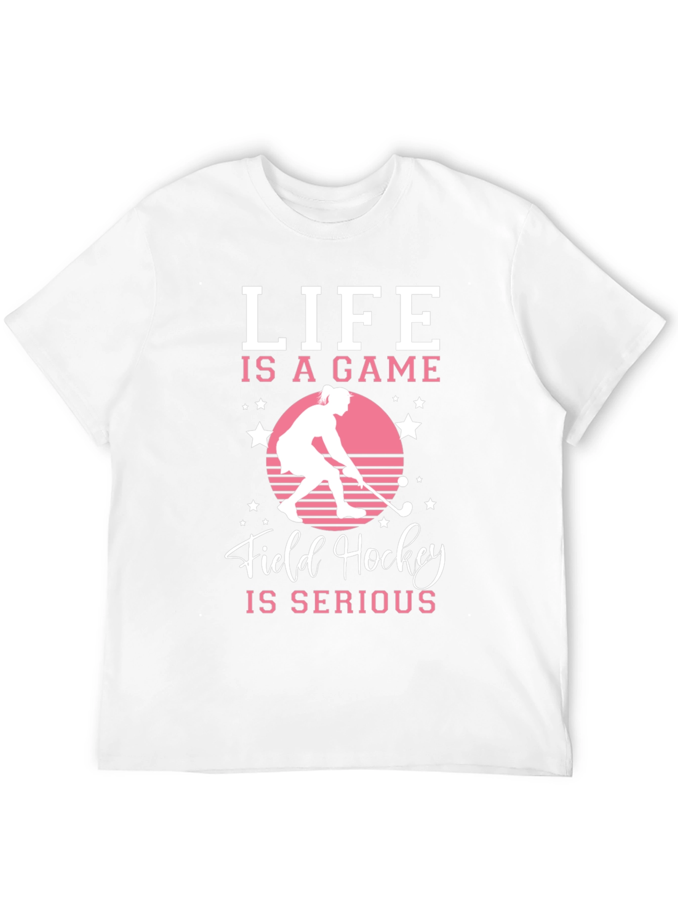 Life Is A Game Field Hockey T-Shirt