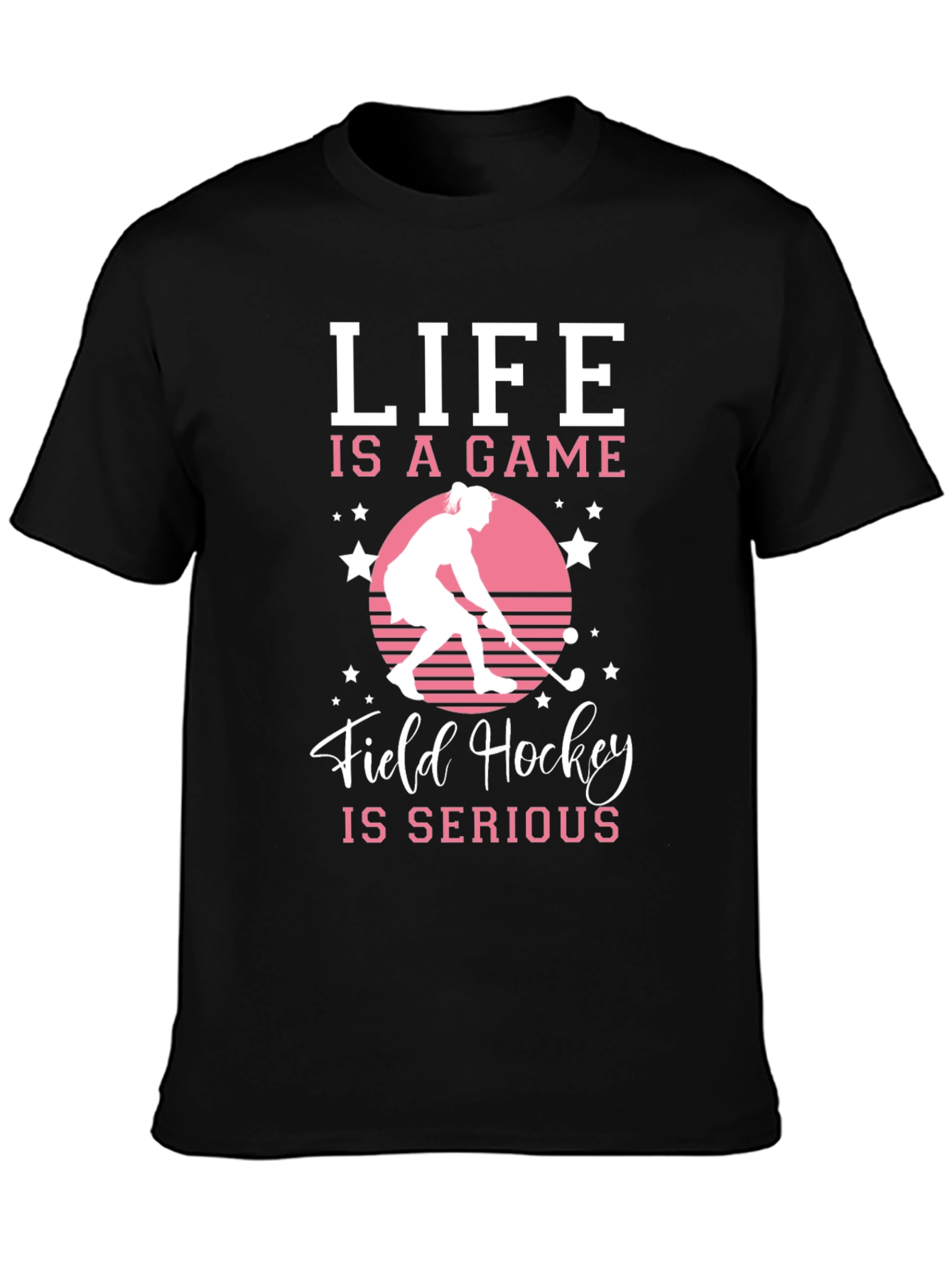 Life Is A Game Field Hockey T-Shirt
