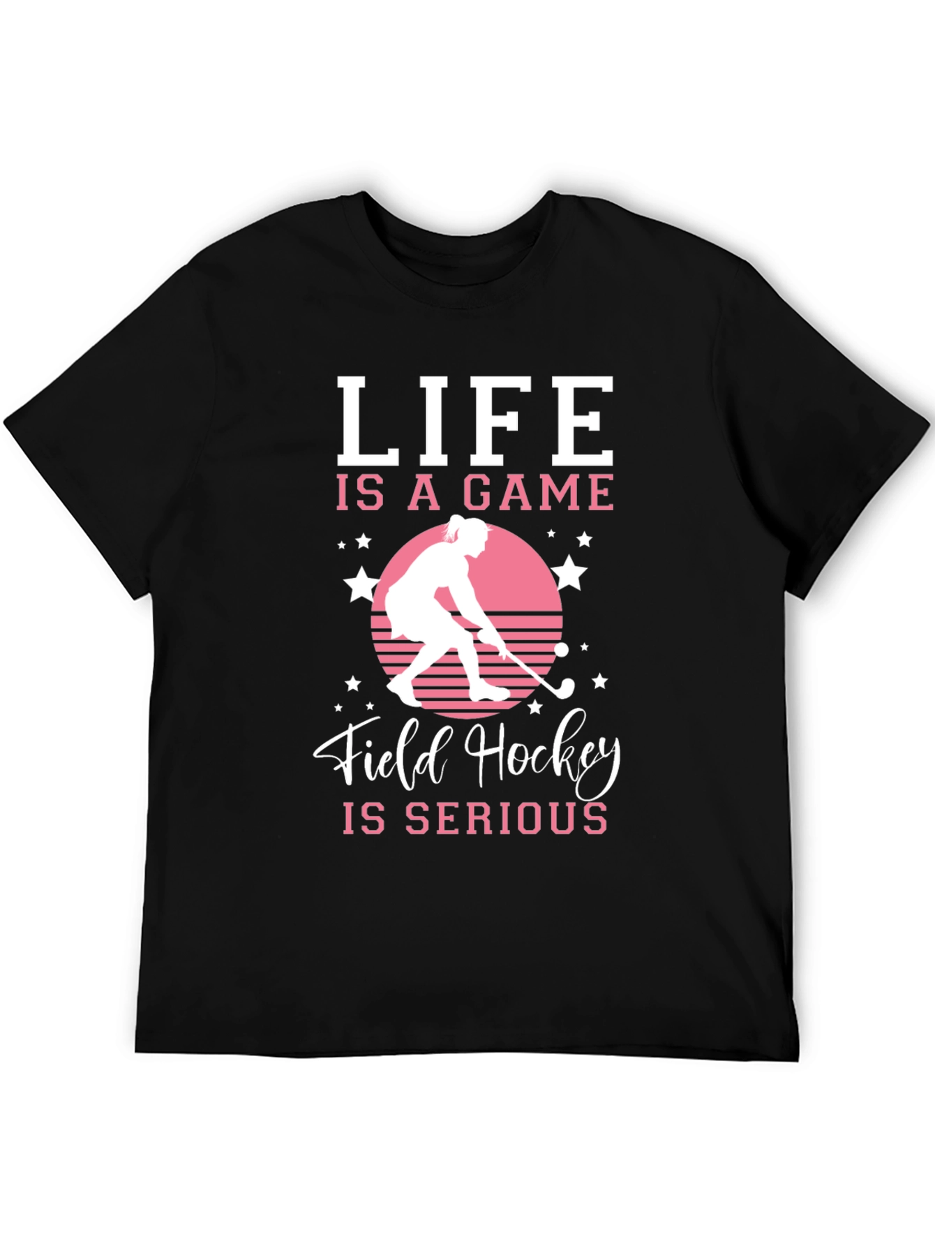 Life Is A Game Field Hockey T-Shirt