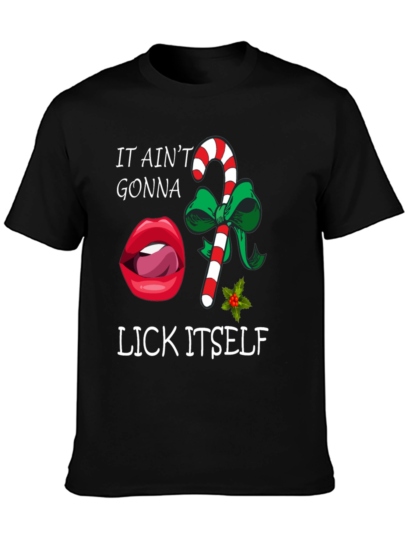 It Aint Gonna Lick Itself Christmas T-Shirt