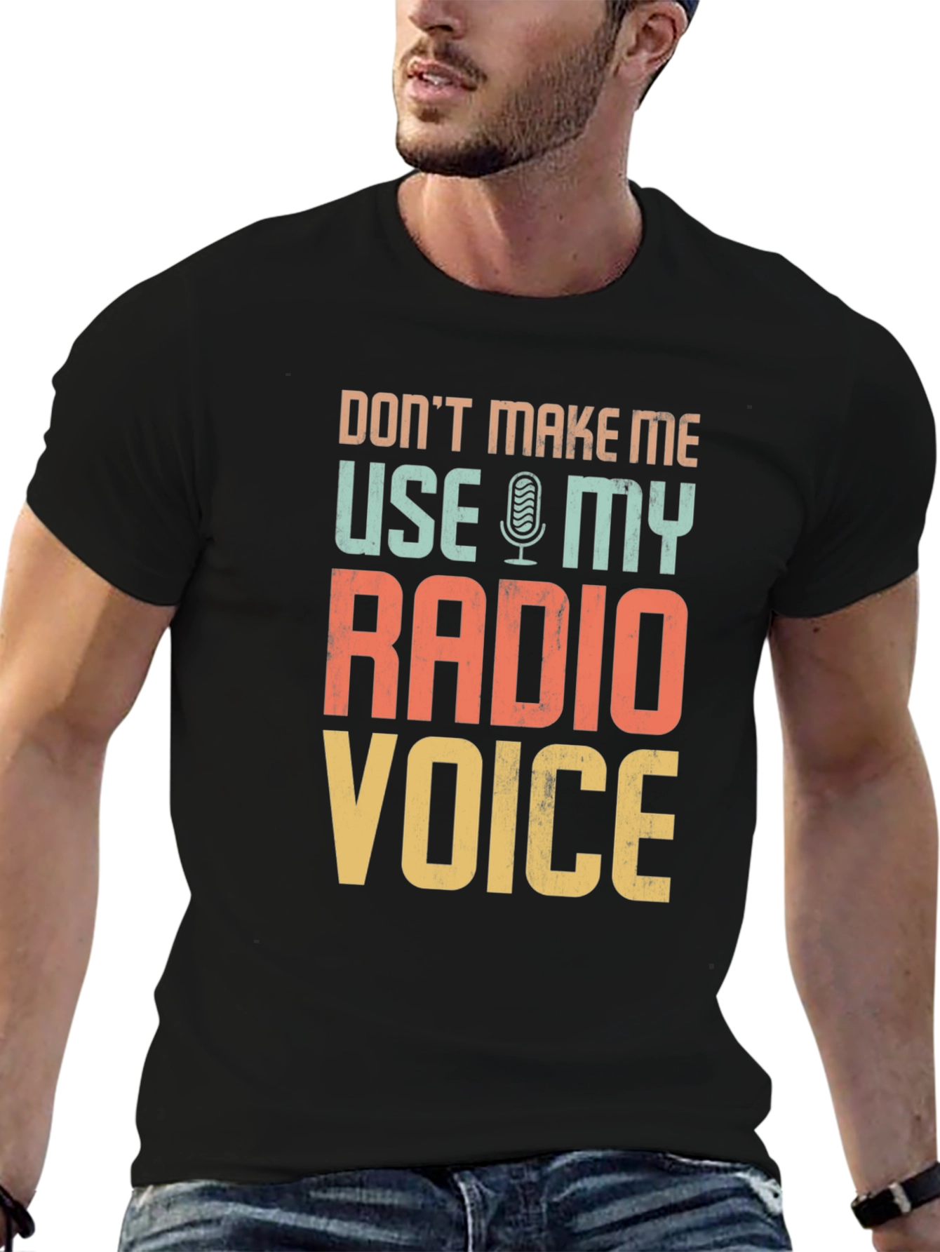 Dont Make Me Use My Radio Voice T-Shirt