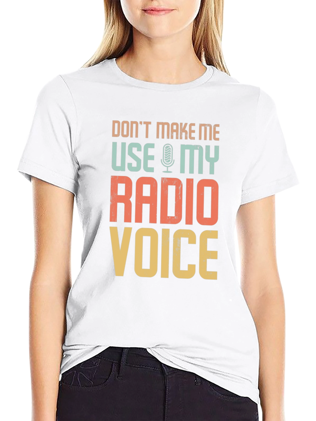 Dont Make Me Use My Radio Voice T-Shirt
