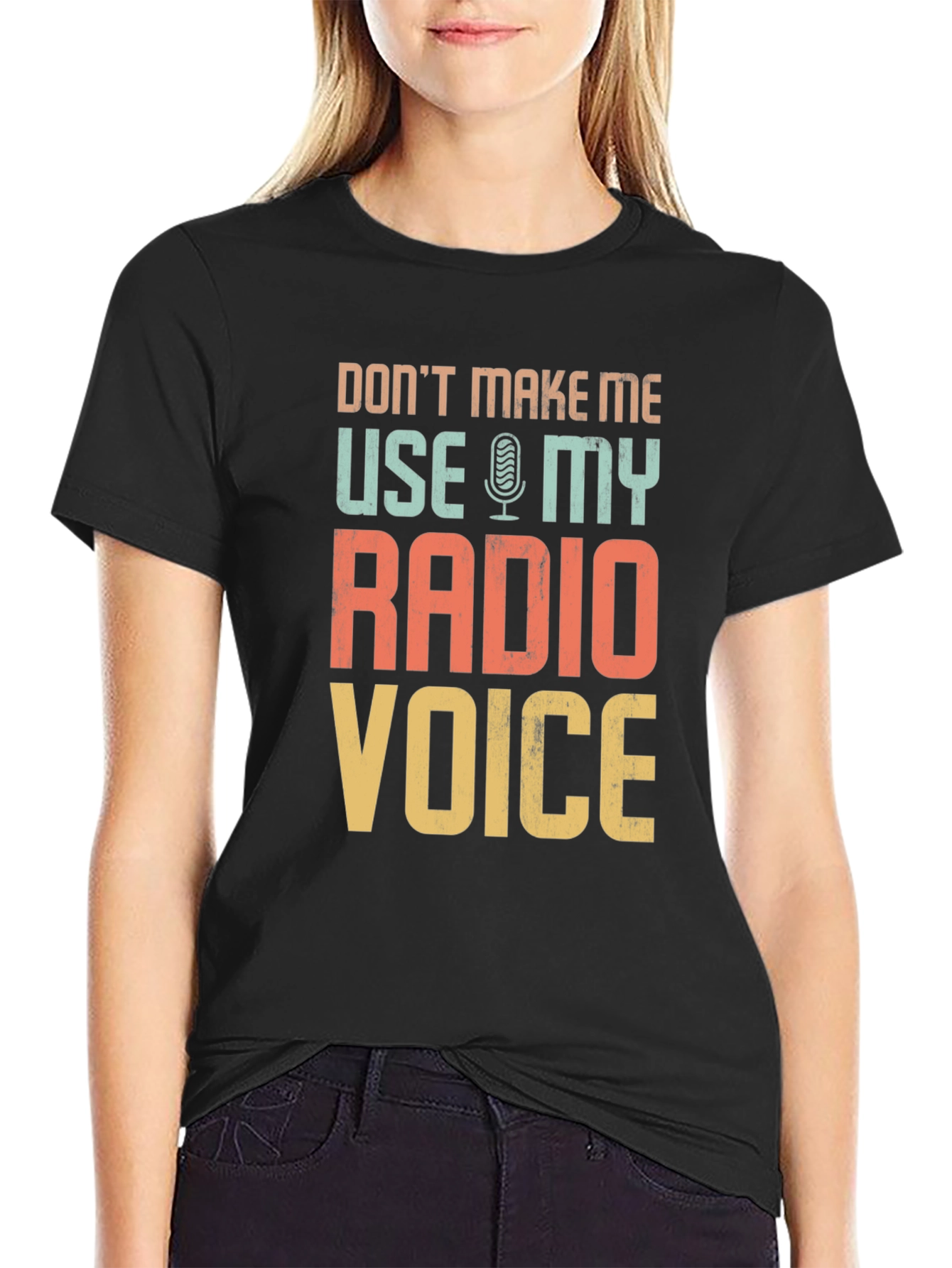 Dont Make Me Use My Radio Voice T-Shirt