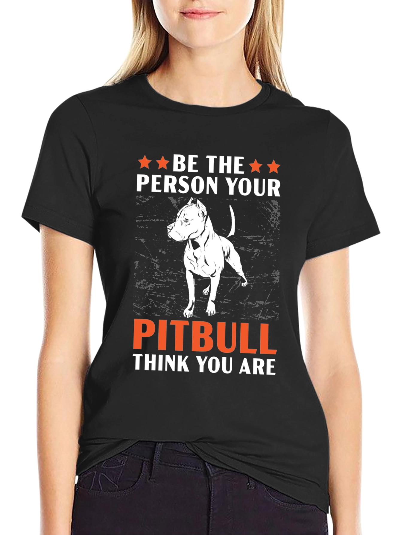 Be The Person Your Pitbull Thinks You Are T-Shirt