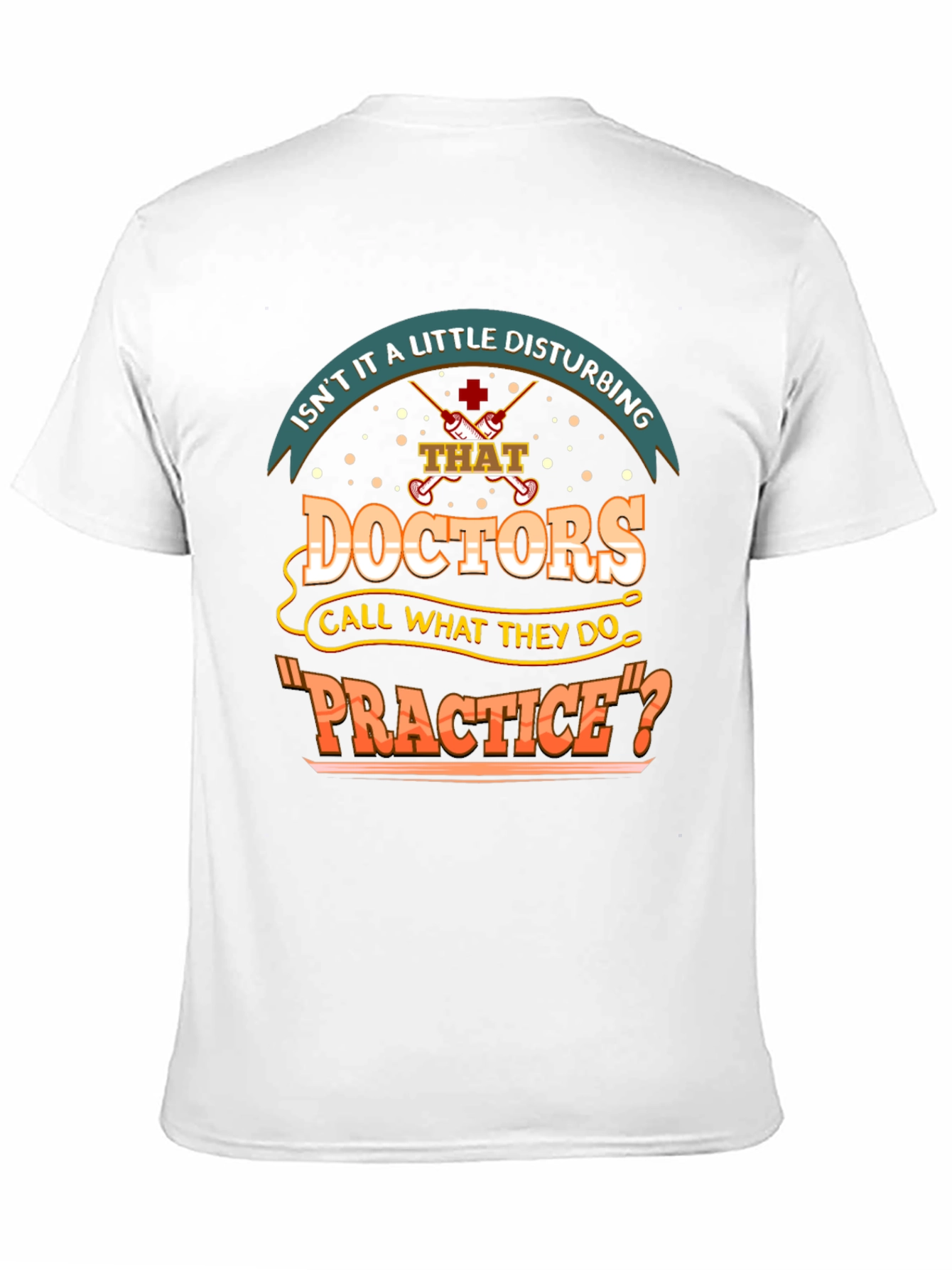 Disturbing Doctors Practice Funny T-Shirt