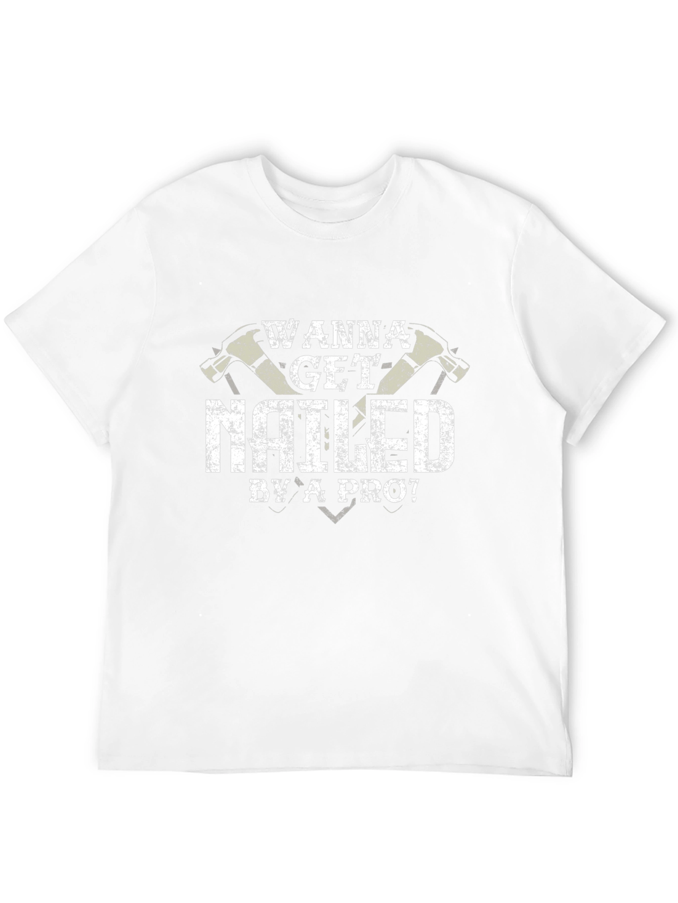 Wanna Get Nailed By A Pro T-Shirt