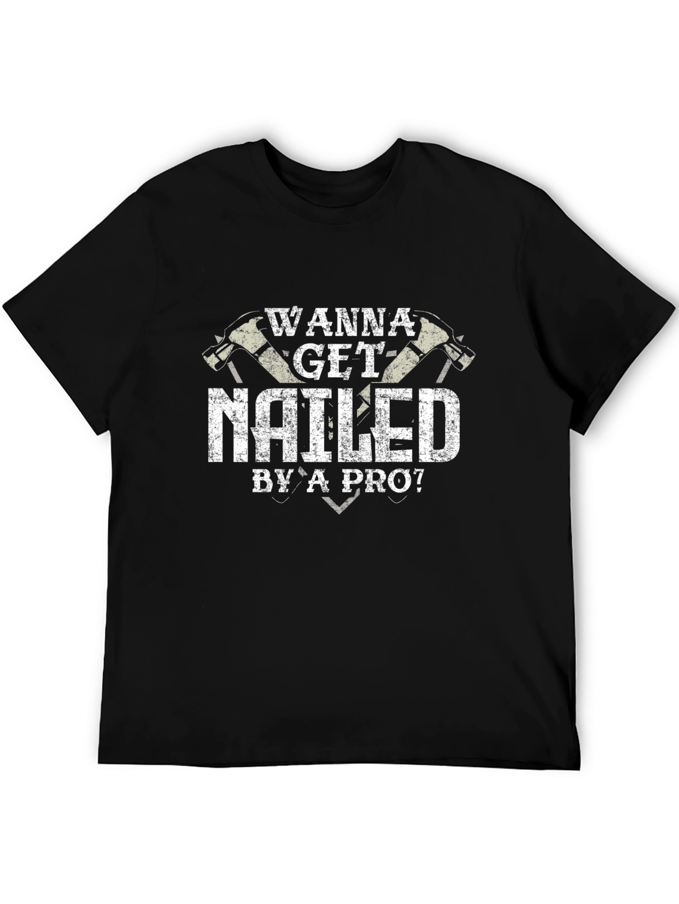 Wanna Get Nailed By A Pro T-Shirt