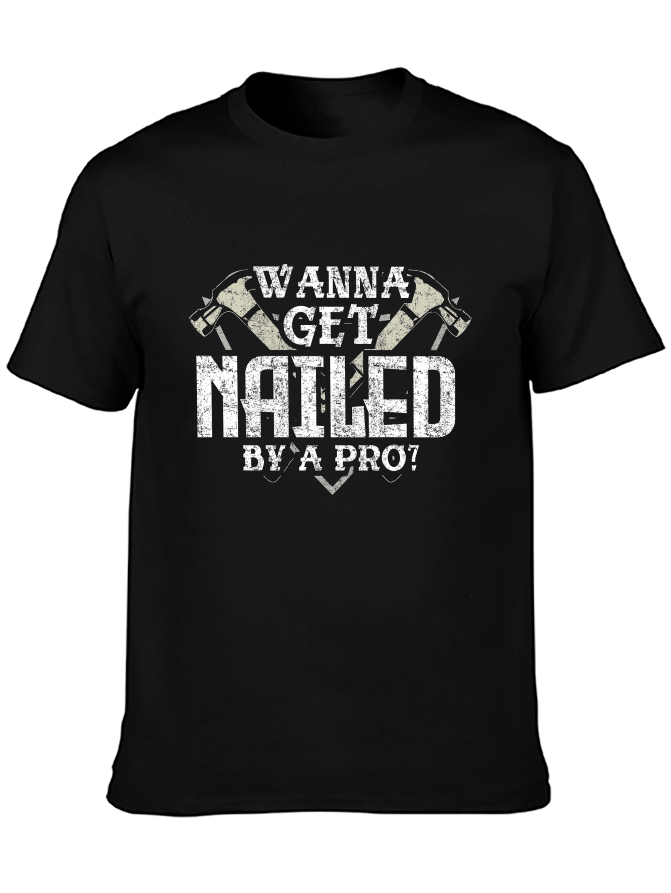 Wanna Get Nailed By A Pro T-Shirt