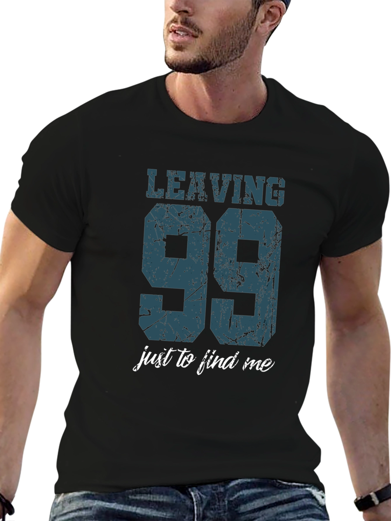 Leaving 99 to Find Me T-Shirt