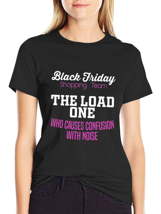 Black Friday Shopping Team T-Shirt - The Loud One