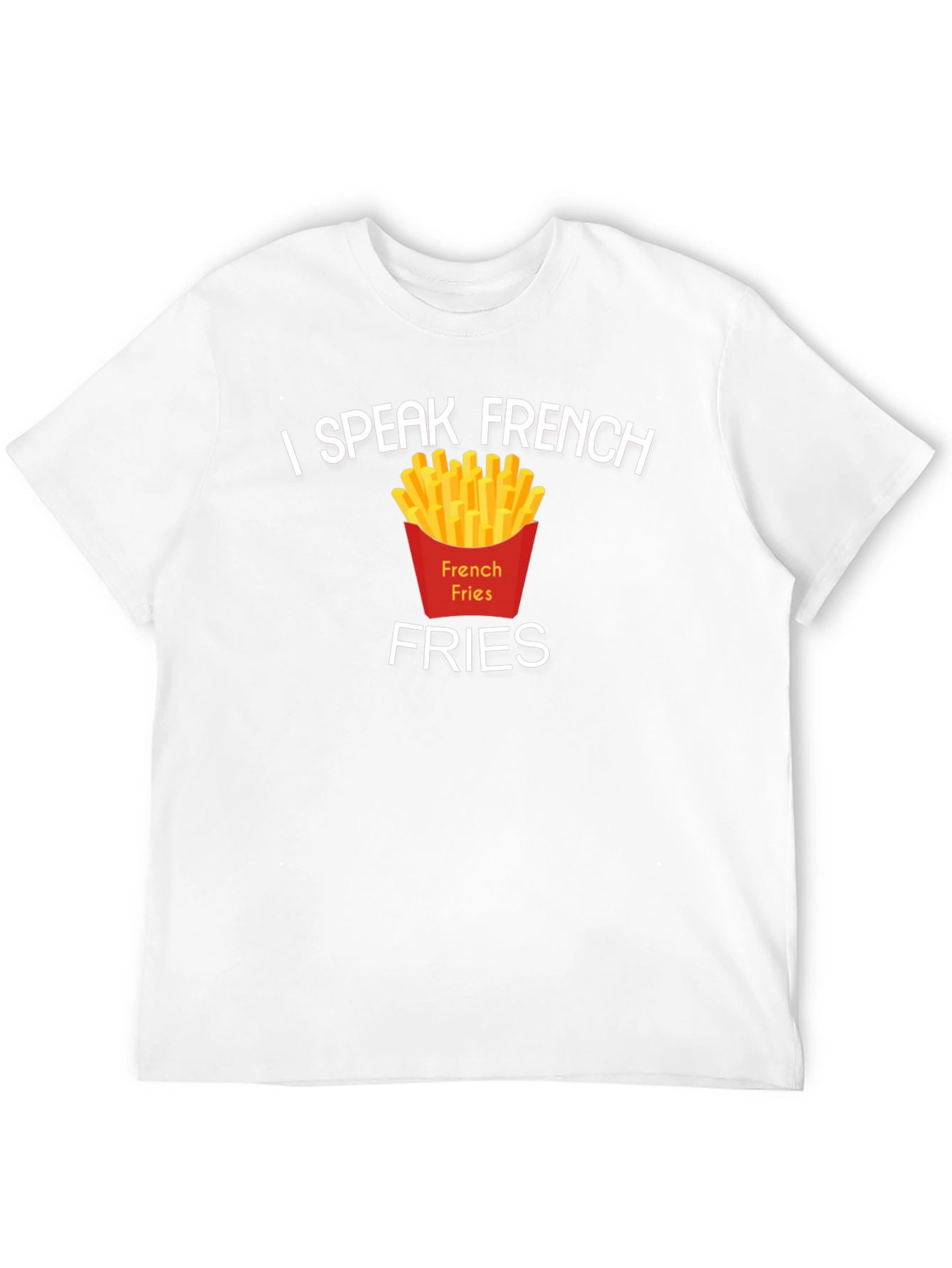 I Speak French Fries T-Shirt Funny Foodie Tee