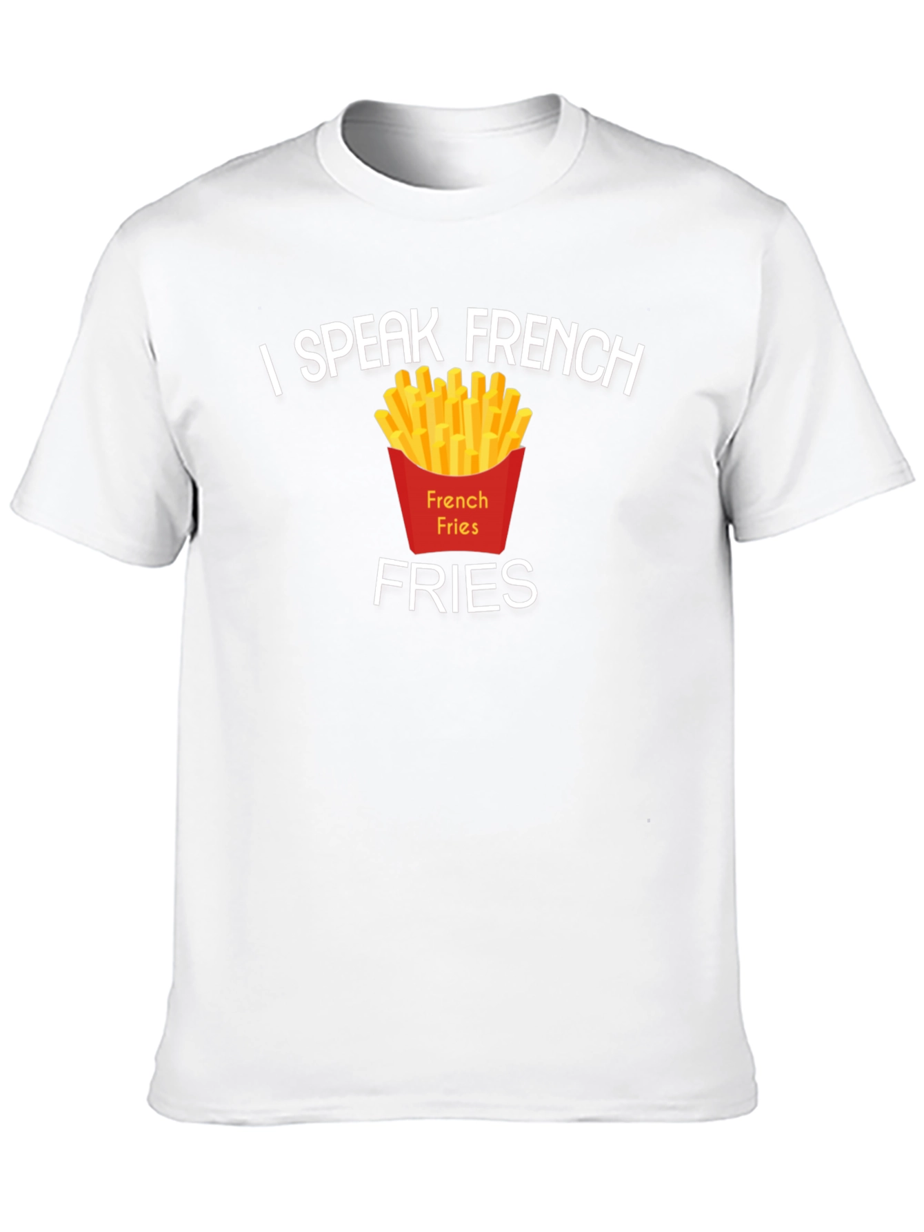 I Speak French Fries T-Shirt Funny Foodie Tee