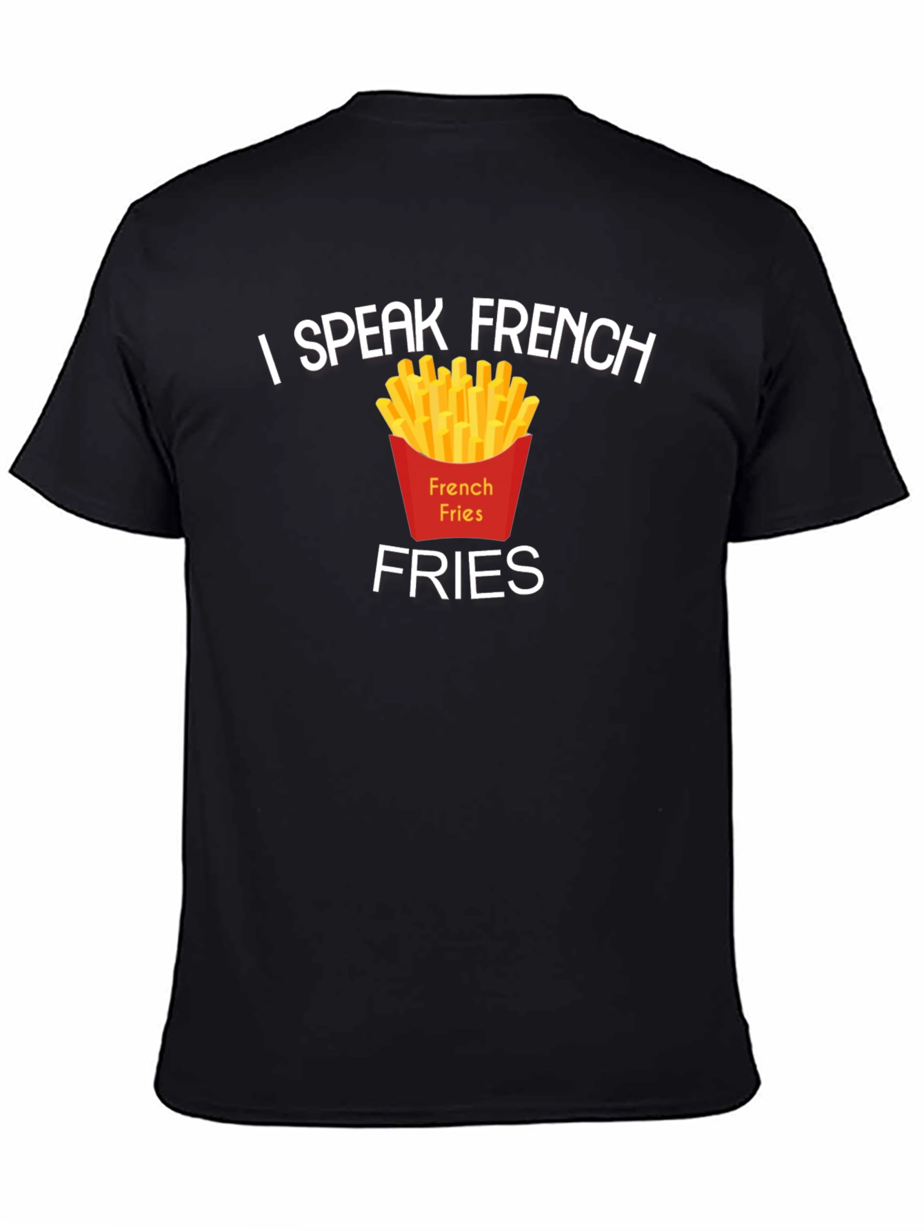 I Speak French Fries T-Shirt Funny Foodie Tee