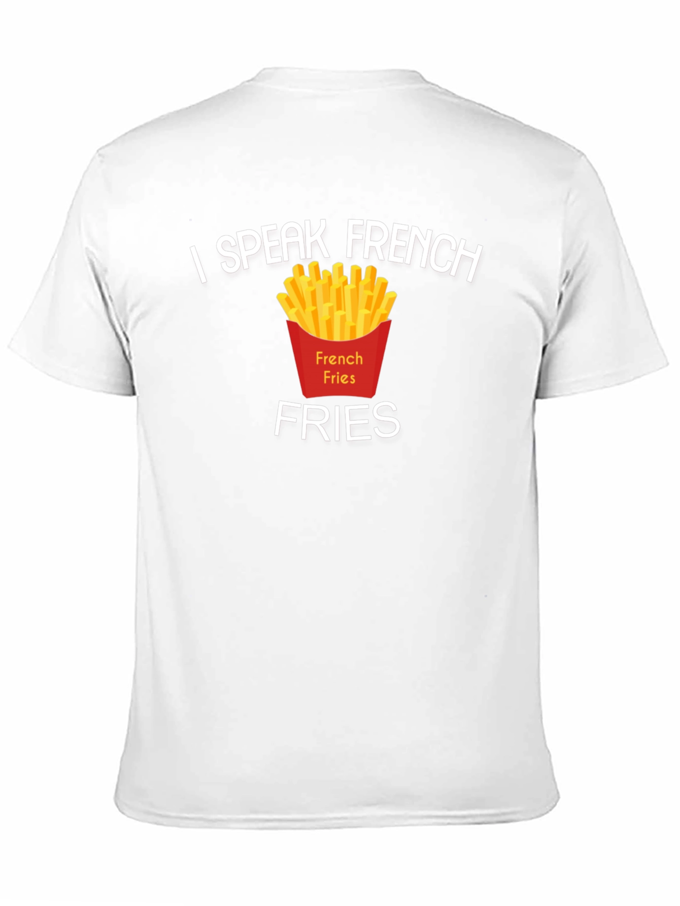 I Speak French Fries T-Shirt Funny Foodie Tee
