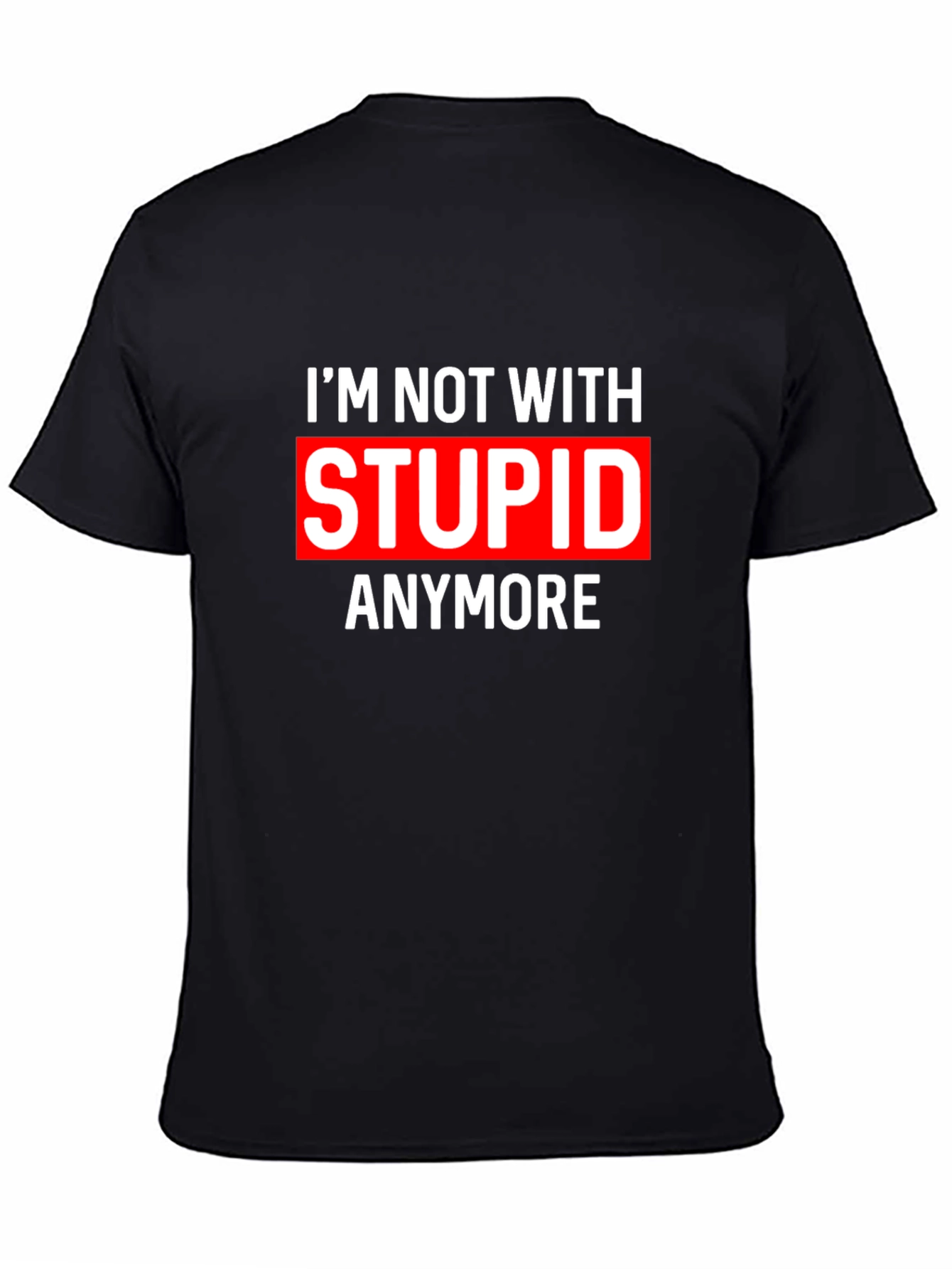Im Not With Stupid Anymore Sarcastic T-Shirt
