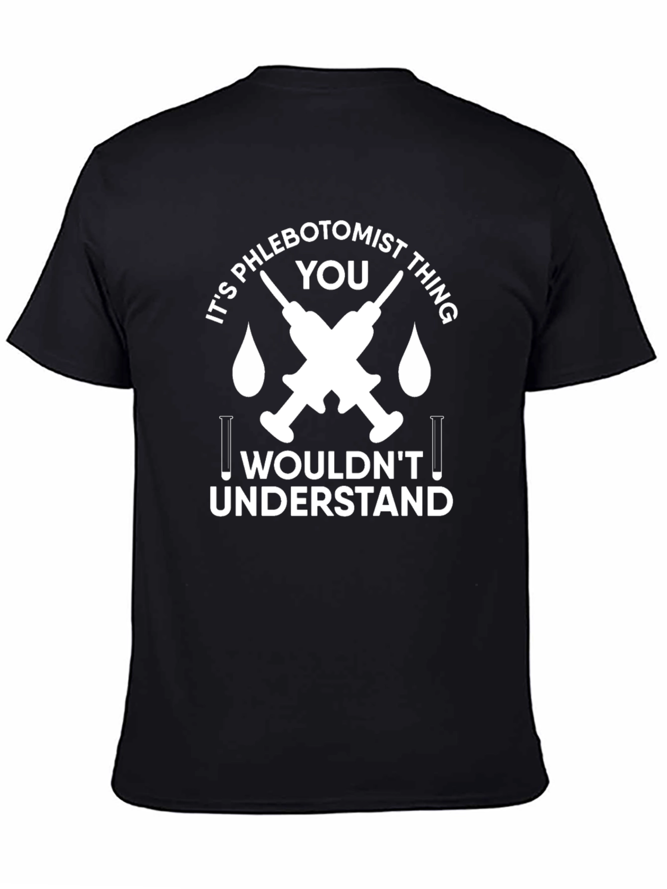 Phlebotomist T-Shirt - You Wouldnt Understand