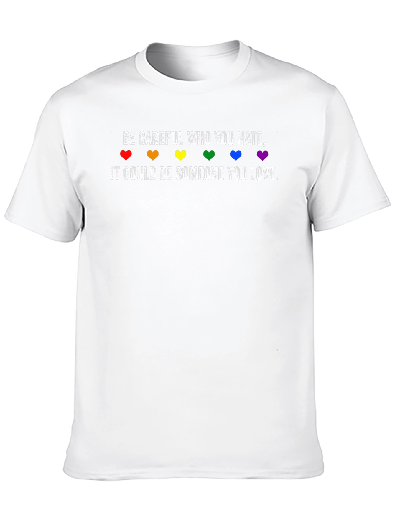 Be Careful Who You Hate LGBT Pride T-Shirt