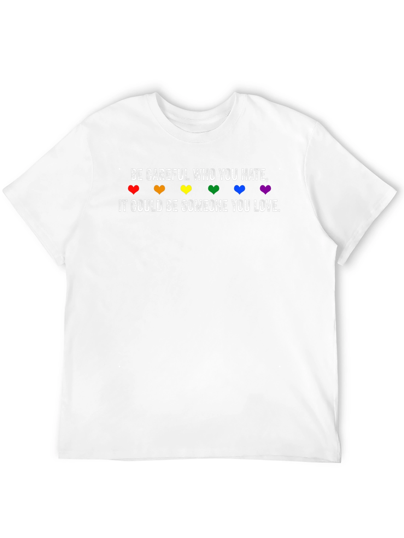 Be Careful Who You Hate LGBT Pride T-Shirt